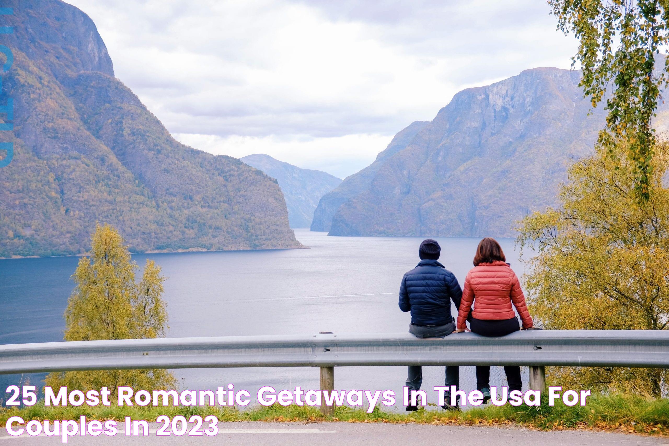 25+ Most Romantic Getaways in the USA for Couples in 2023