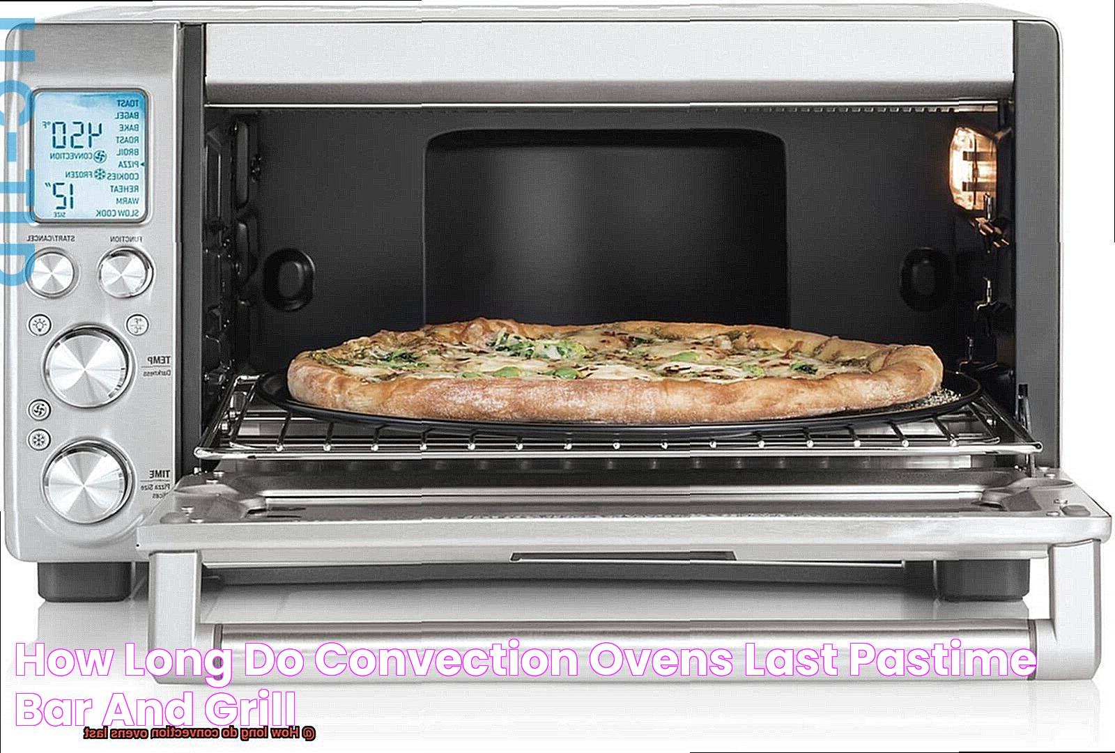 How long do convection ovens last? Pastime Bar And Grill