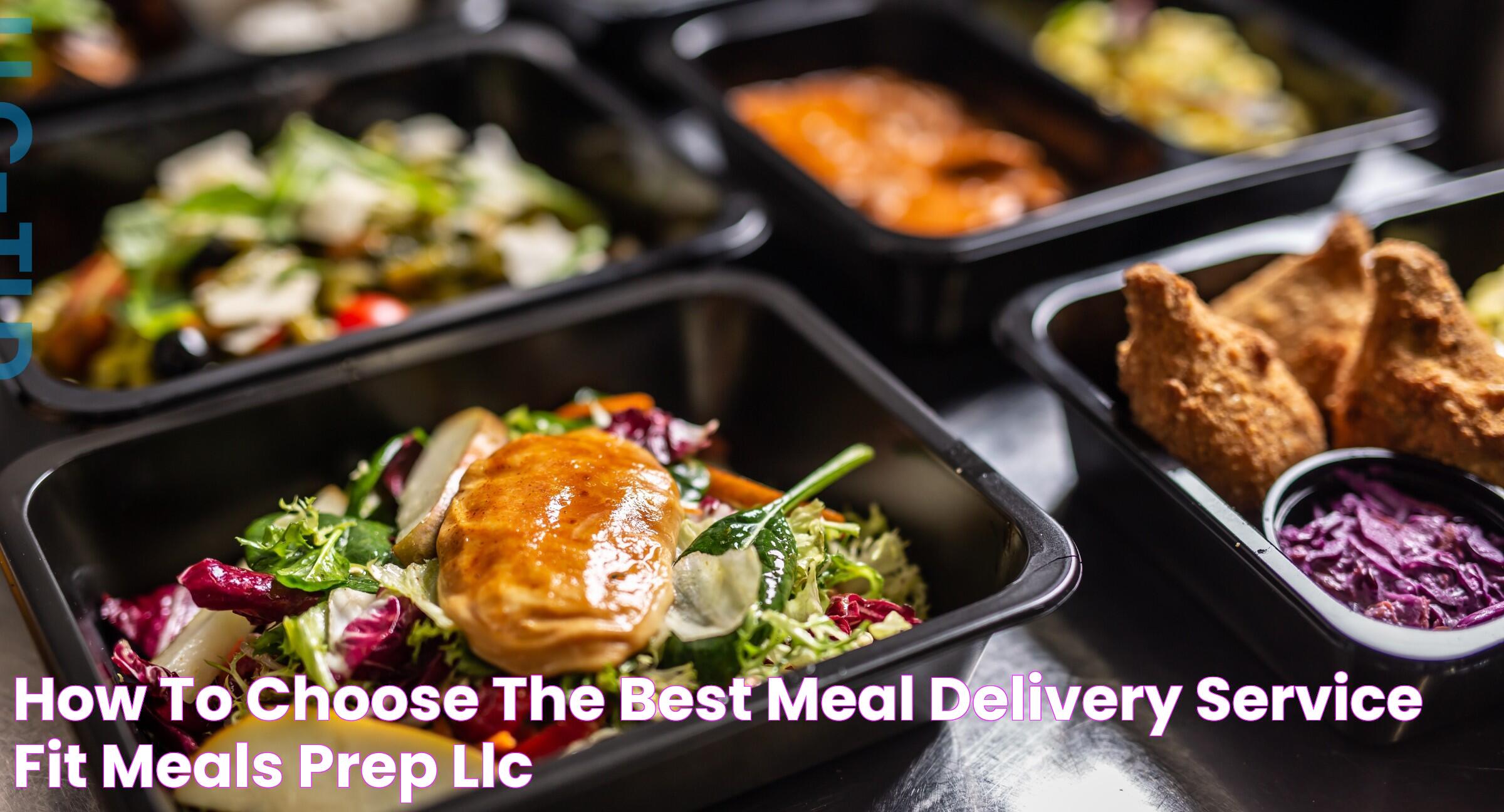 How to Choose the Best Meal Delivery Service Fit Meals Prep LLC