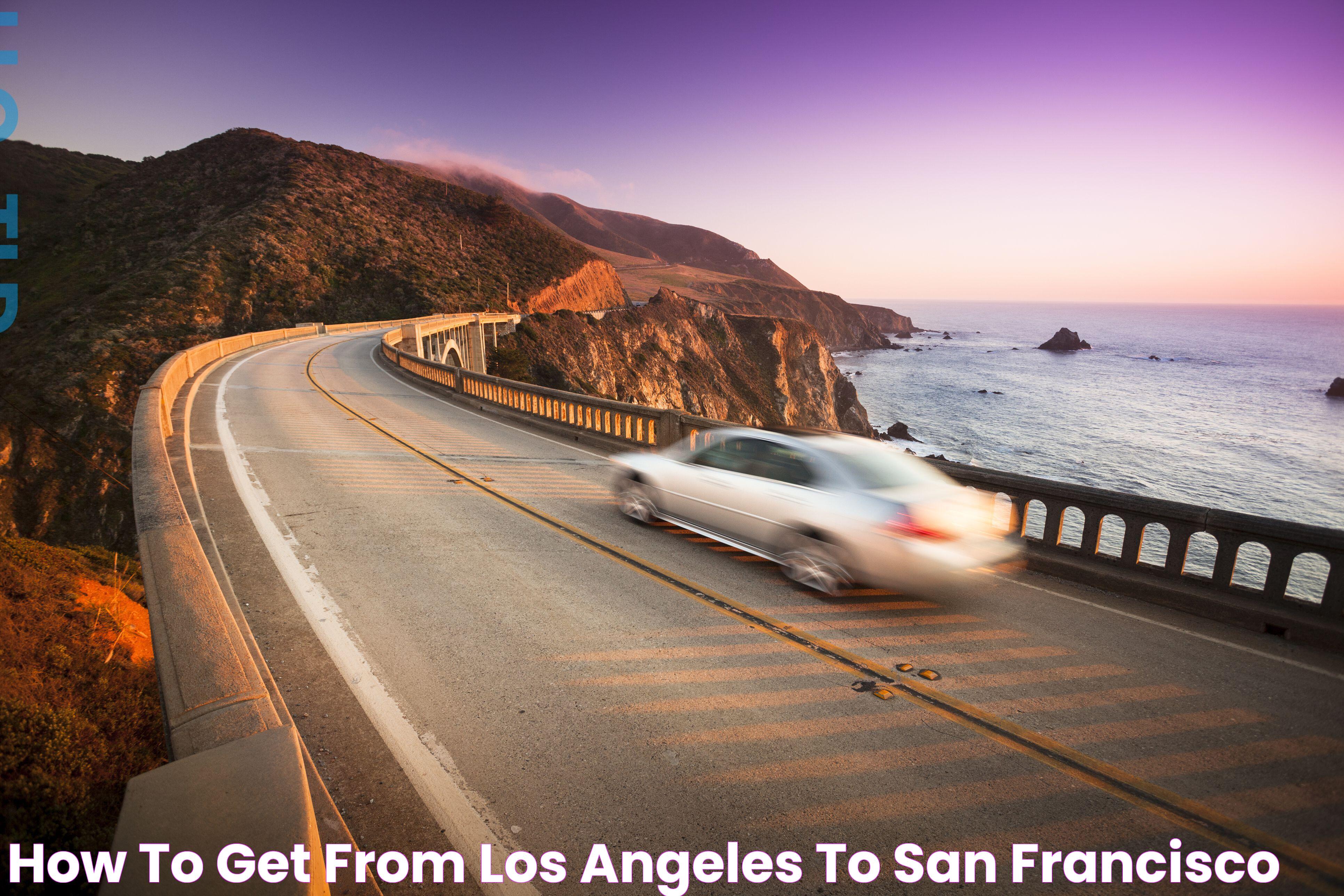 How to Get From Los Angeles to San Francisco