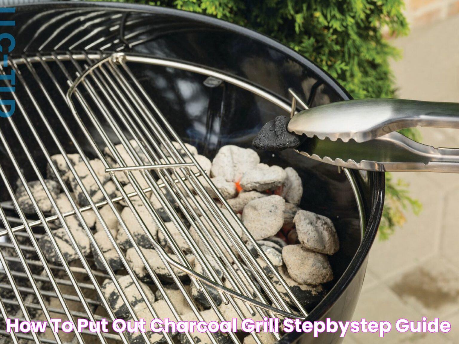 How to Put Out Charcoal Grill StepByStep Guide