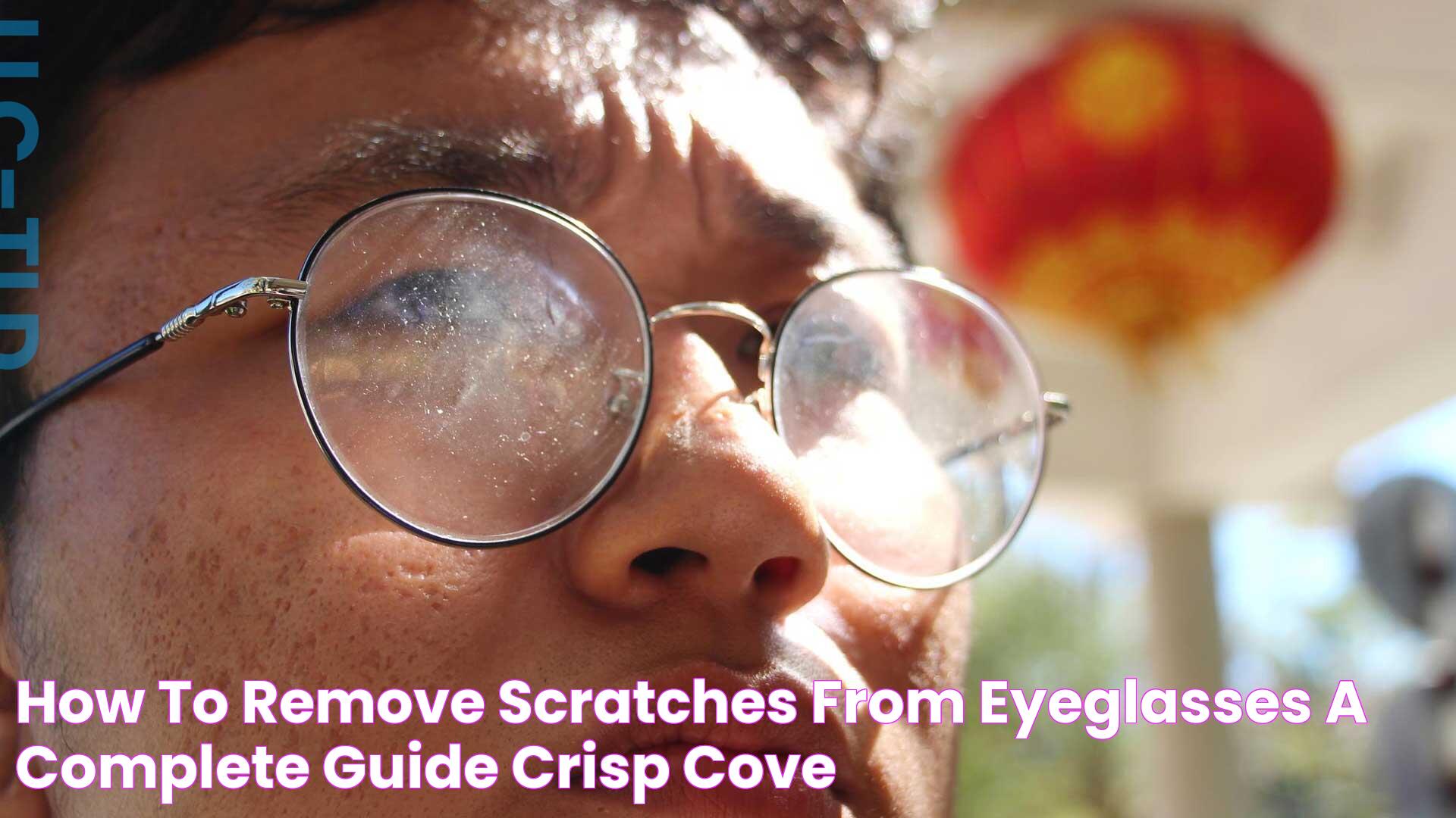 How to Remove Scratches From Eyeglasses A Complete Guide Crisp Cove