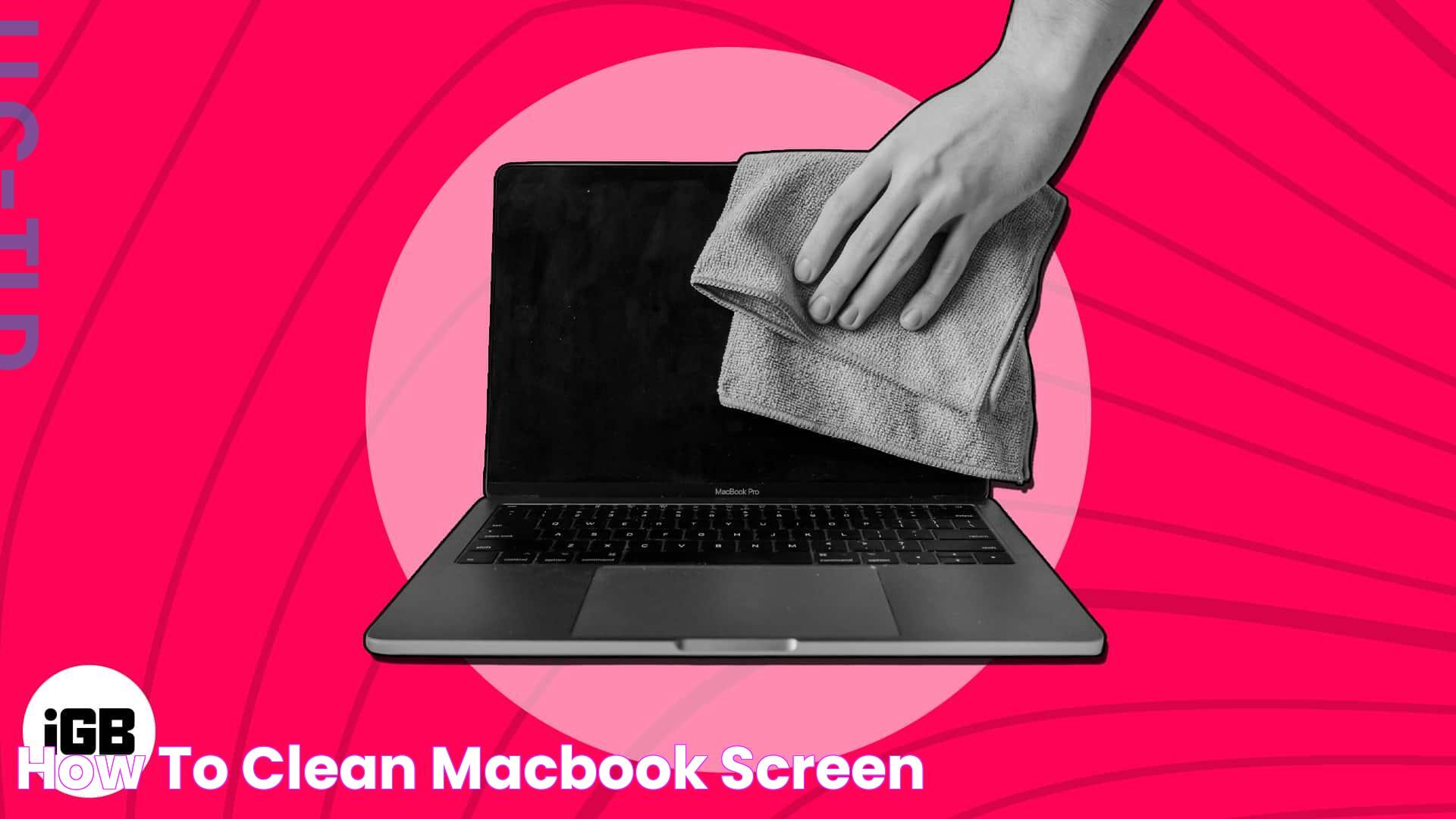 How to clean MacBook screen