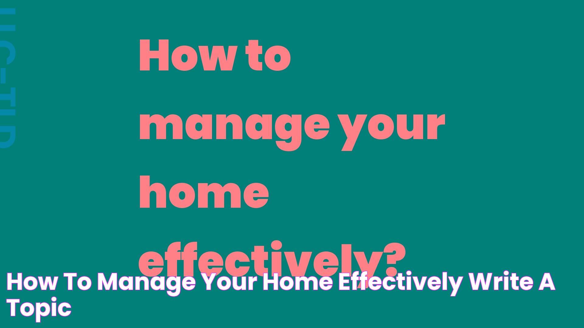 How to manage your home effectively? Write A Topic