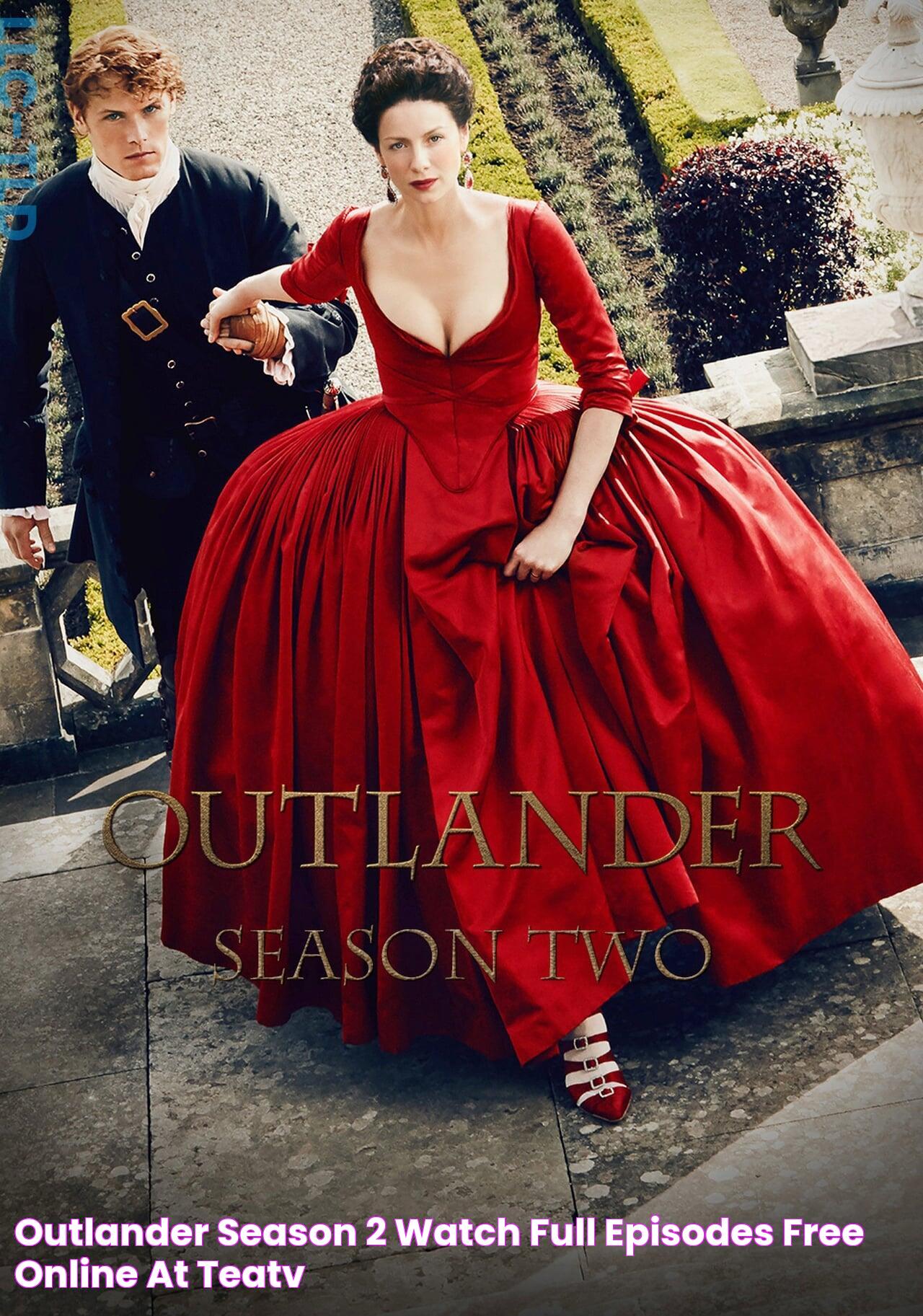 Outlander Season 2 Watch full episodes free online at Teatv