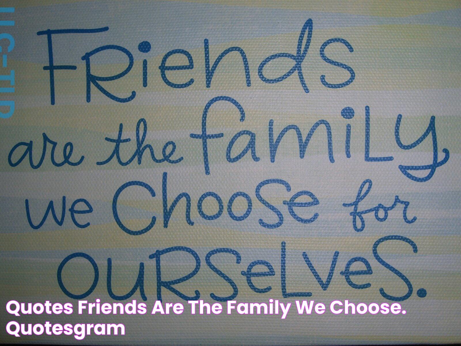 Quotes Friends Are The Family We Choose. QuotesGram