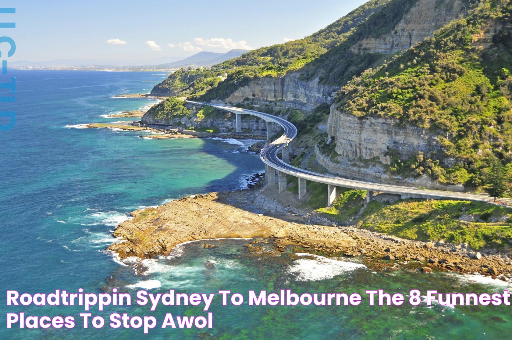 Roadtrippin’ Sydney To Melbourne The 8 Funnest Places To Stop AWOL