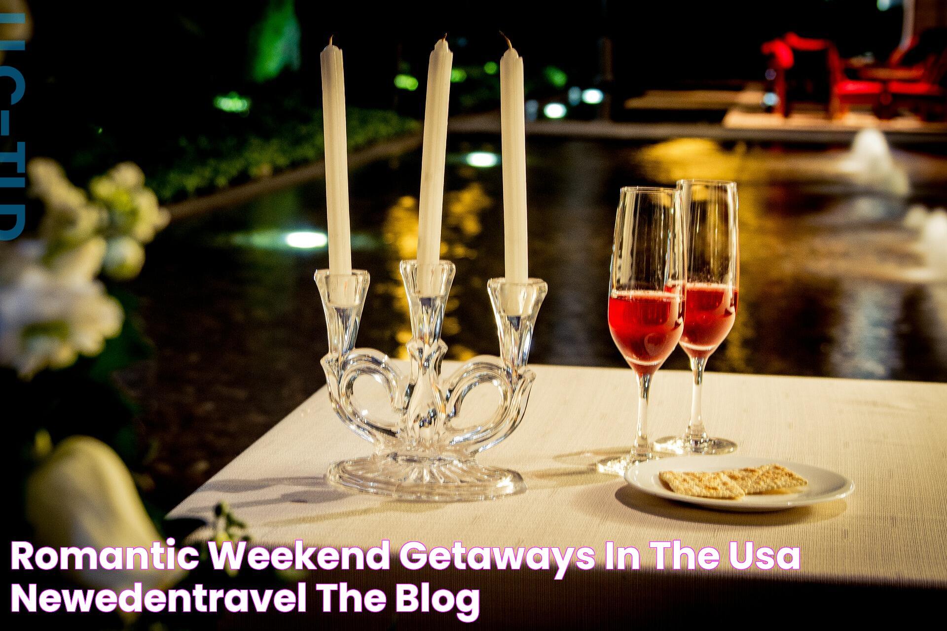 Romantic Weekend Getaways in the USA NewEdenTravel The Blog