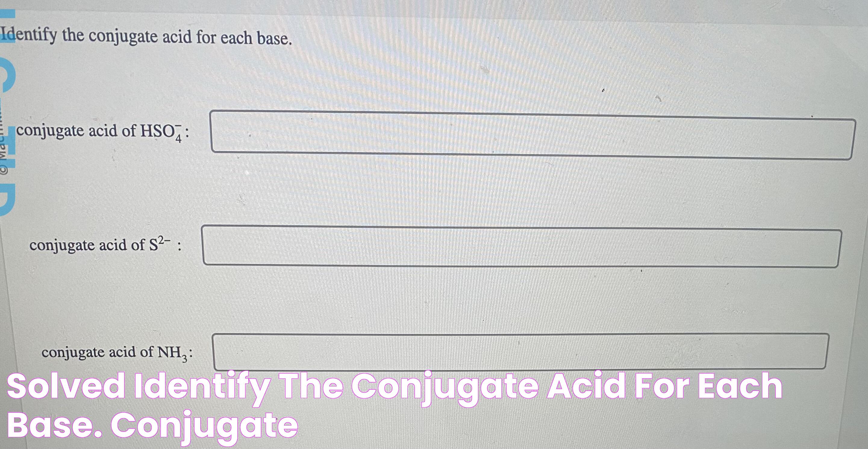 Solved Identify the conjugate acid for each base. conjugate