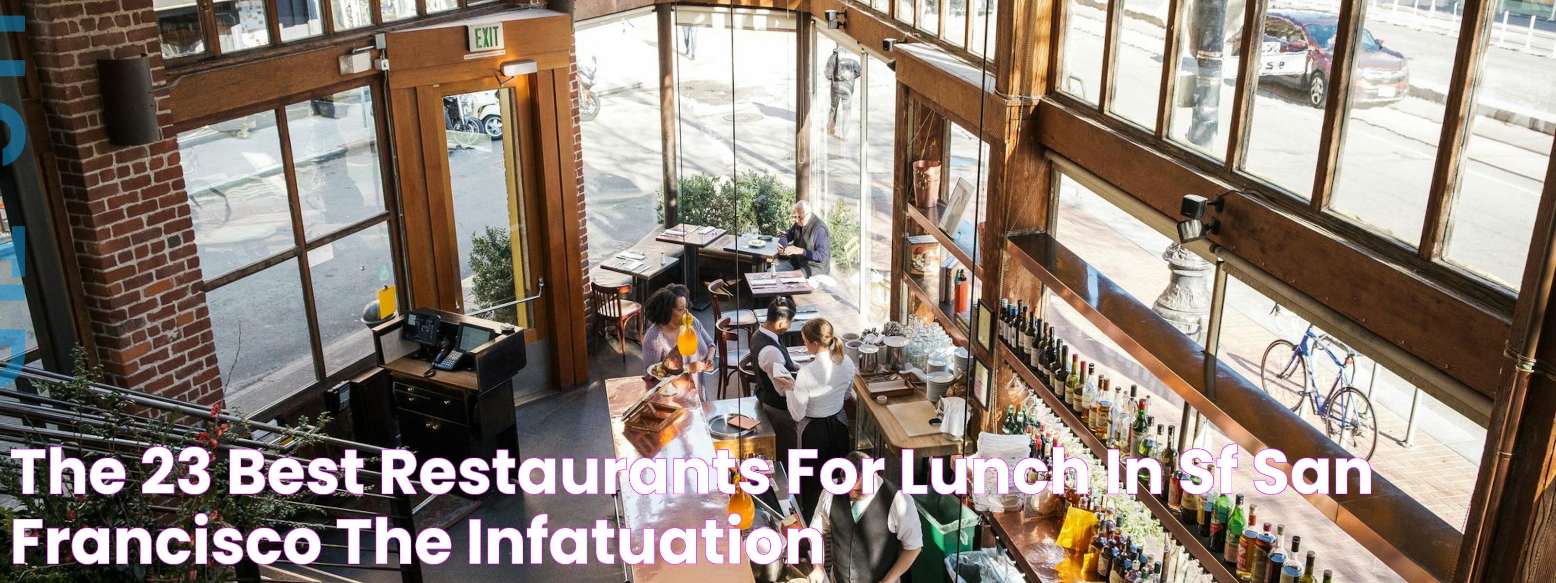 The 23 Best Restaurants For Lunch In SF San Francisco The Infatuation