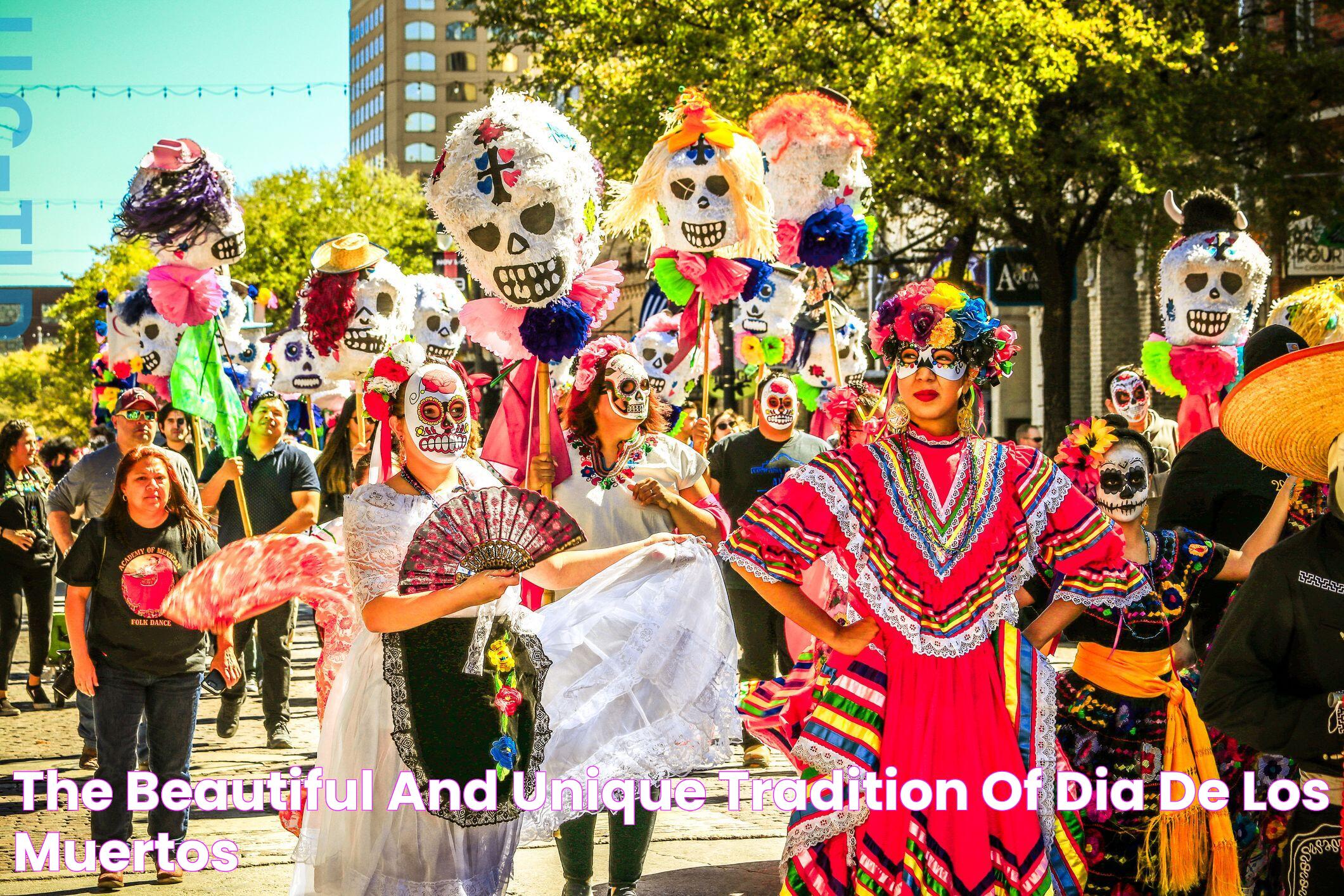 The Beautiful and Unique Tradition of Dia de Los Muertos