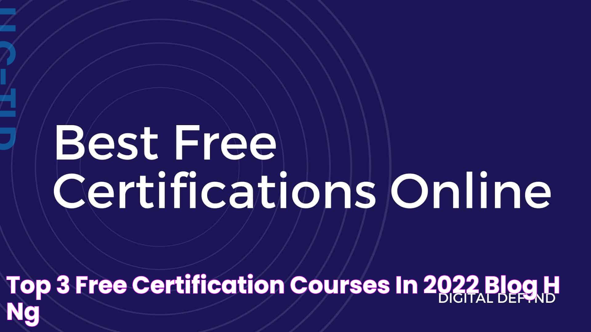 Top 3 free certification courses in 2022 Blog Hồng