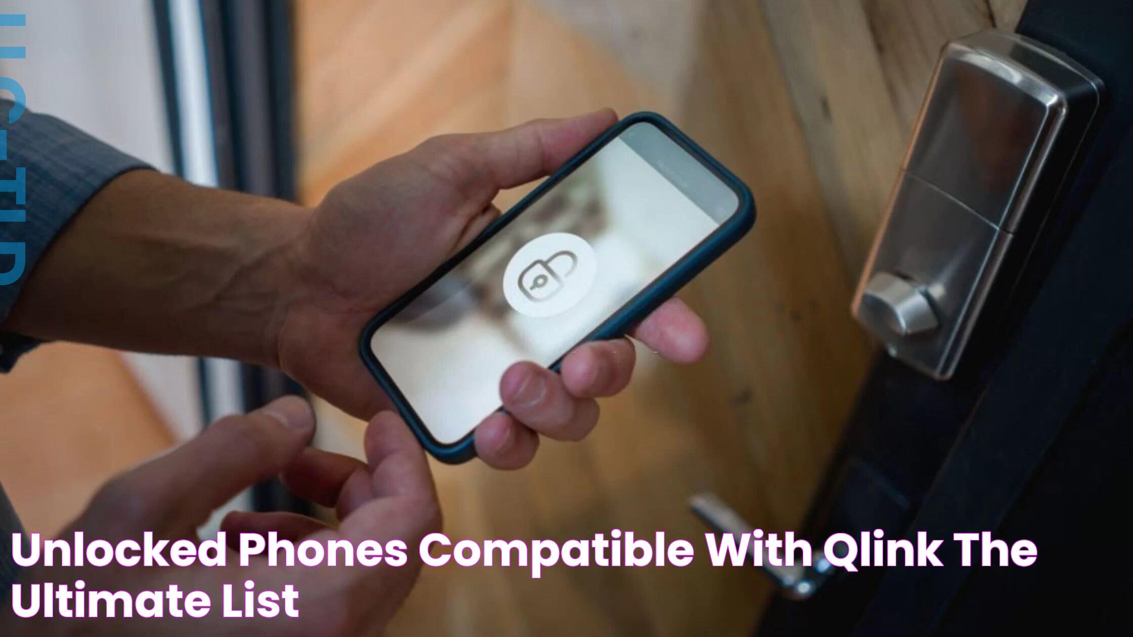 Unlocked Phones Compatible with Qlink The Ultimate List