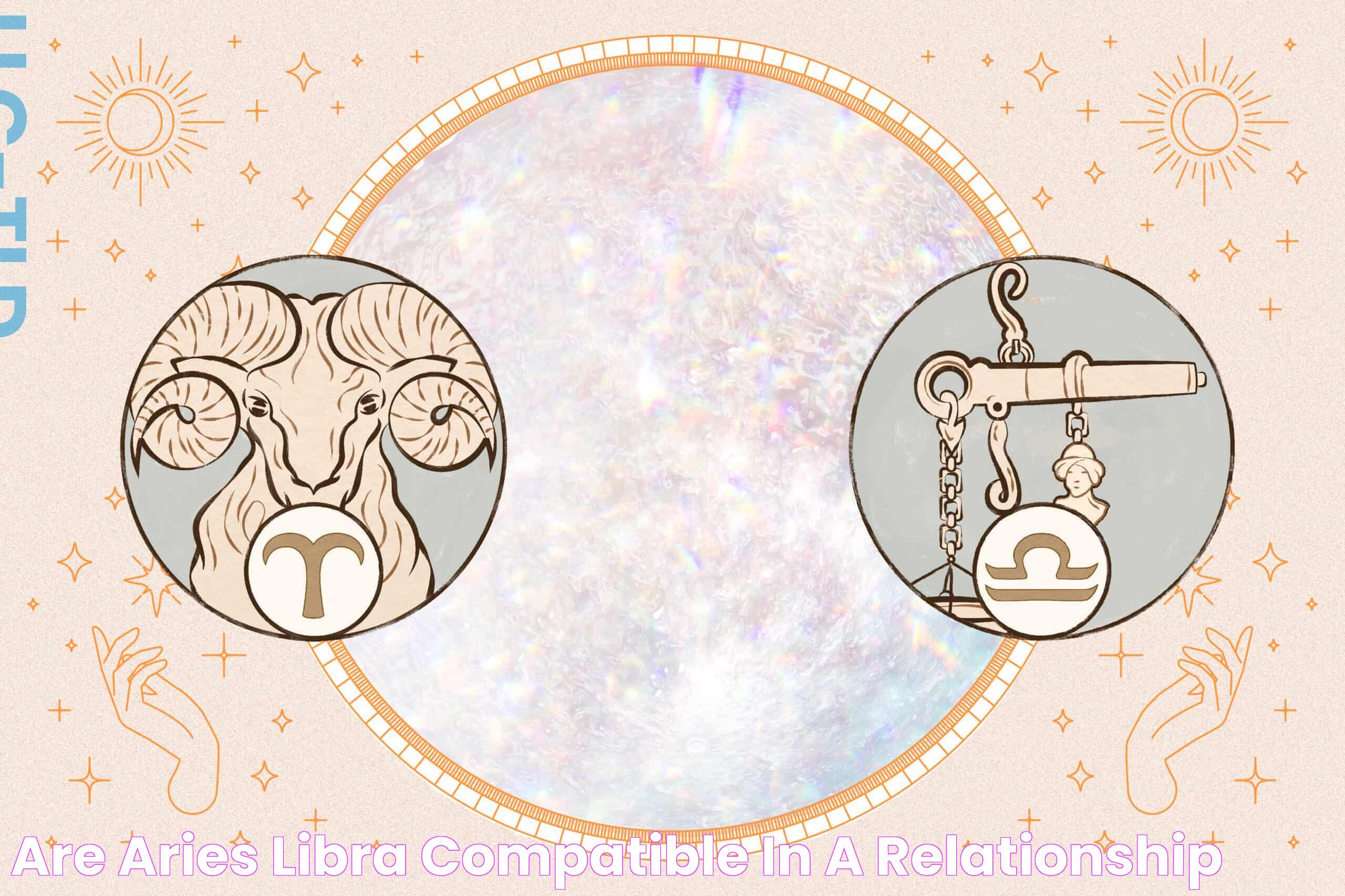 Are Aries & Libra Compatible In A Relationship?