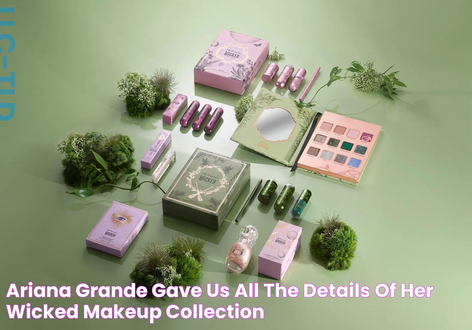 Ariana Grande Gave Us All the Details of Her Wicked Makeup Collection