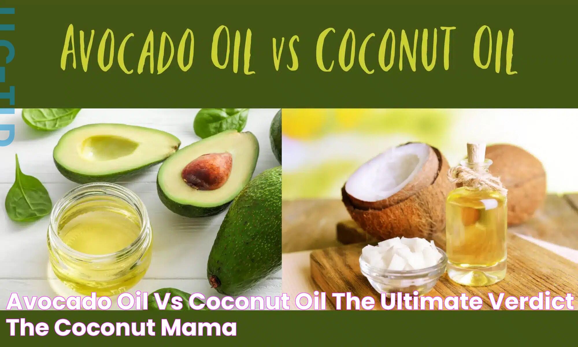 Avocado Oil vs Coconut Oil The Ultimate Verdict The Coconut Mama