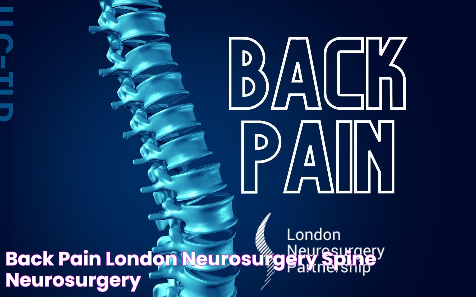 Back Pain London Neurosurgery Spine & Neurosurgery