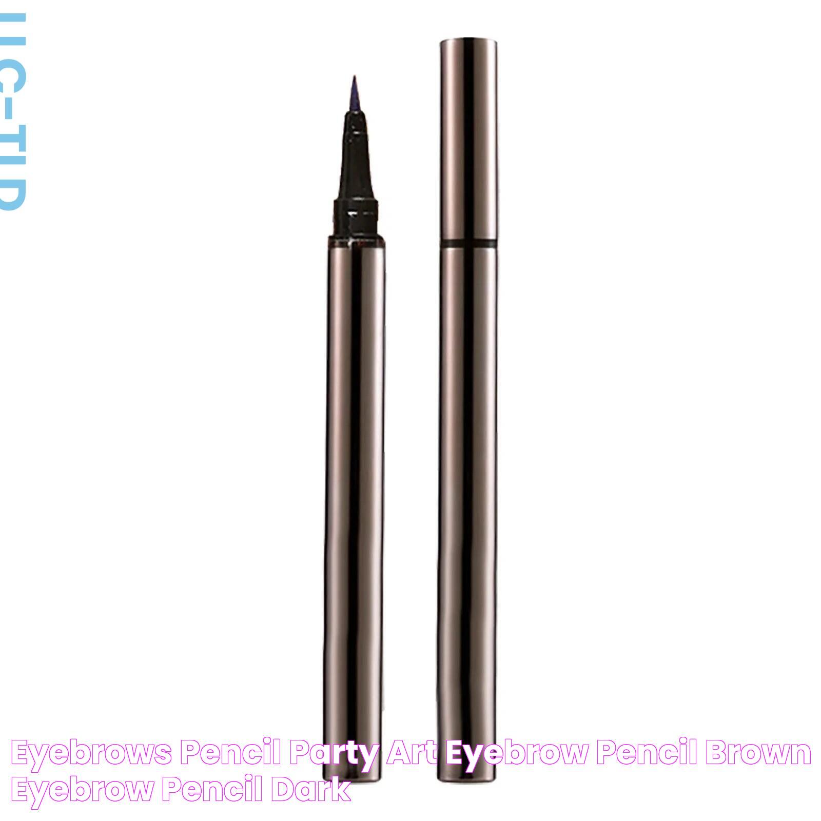 Eyebrows Pencil Party Art Eyebrow Pencil Brown Eyebrow Pencil Dark