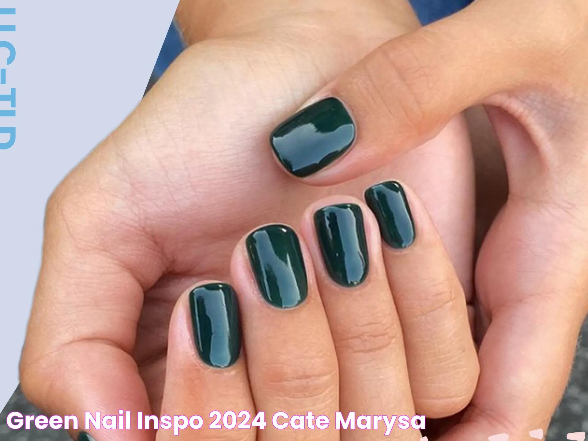 Green Nail Inspo 2024 Cate Marysa