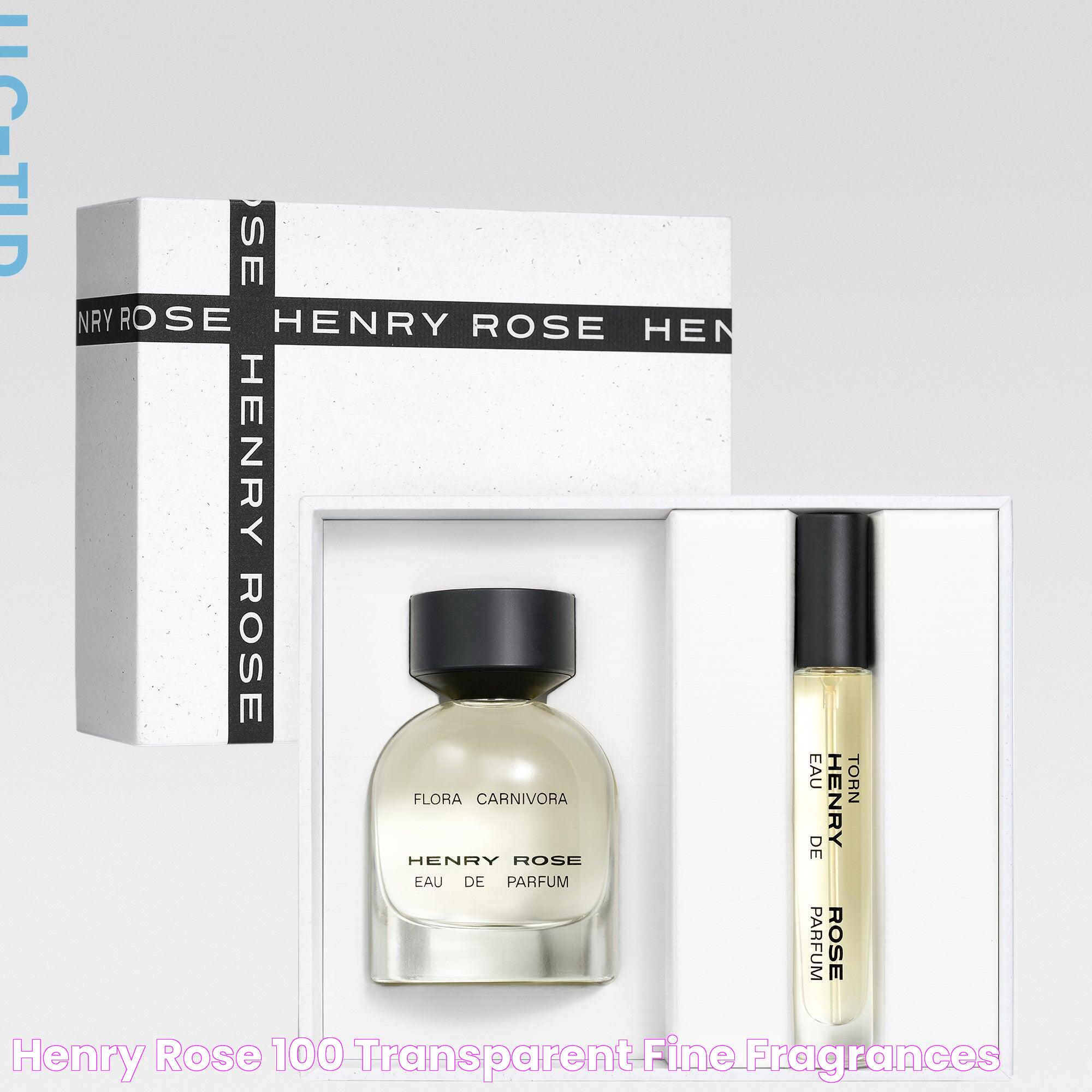 Henry Rose 100 Transparent Fine Fragrances