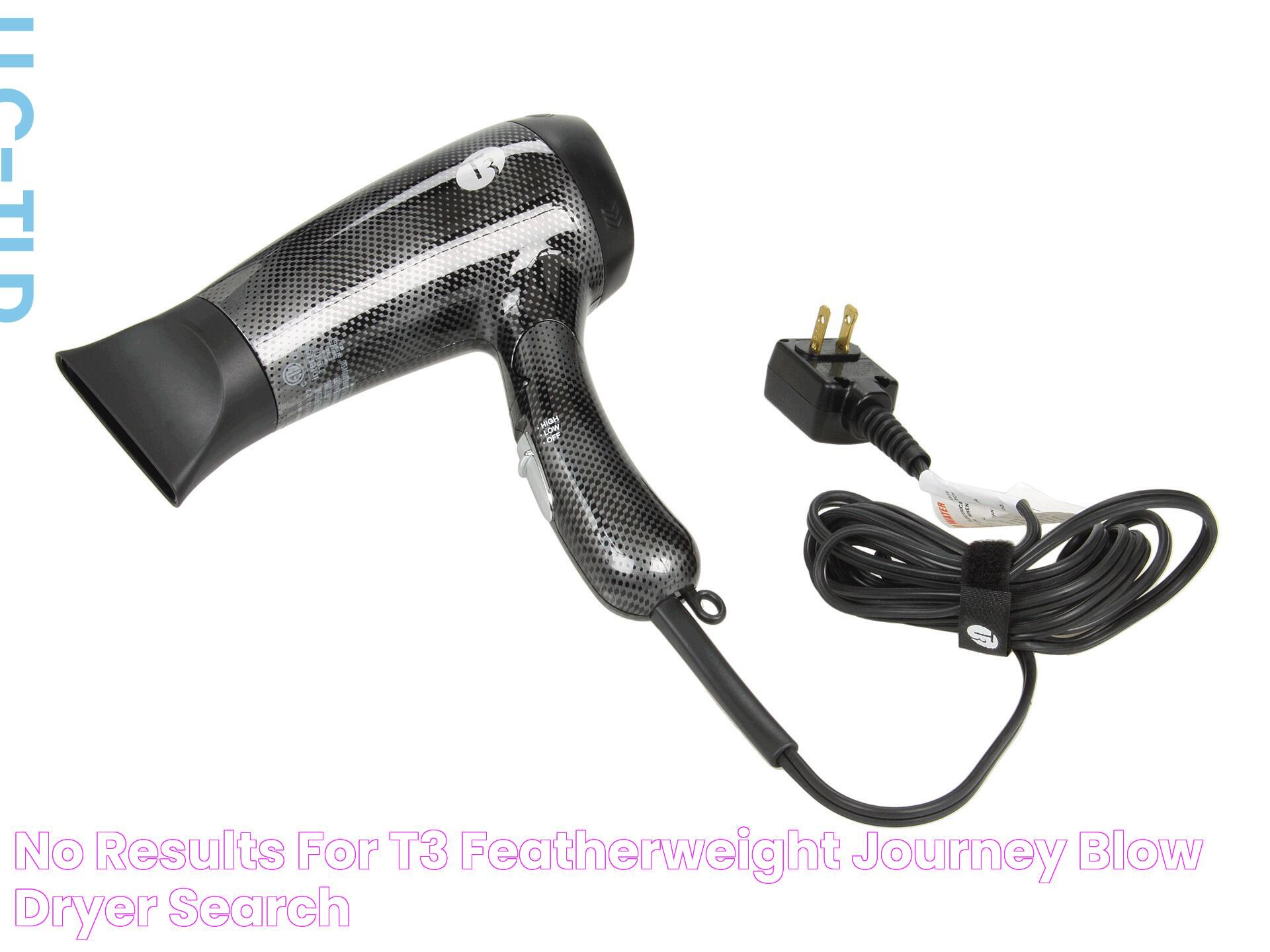 No results for t3 featherweight journey blow dryer Search