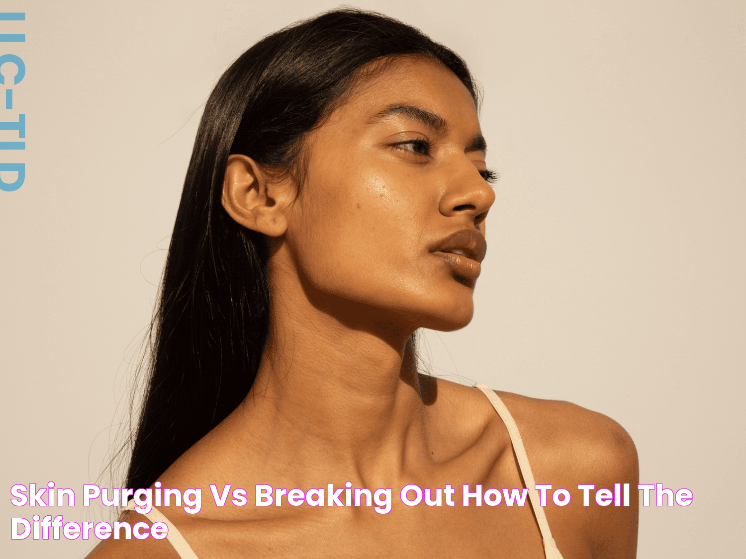 Skin Purging vs Breaking Out How to Tell the Difference