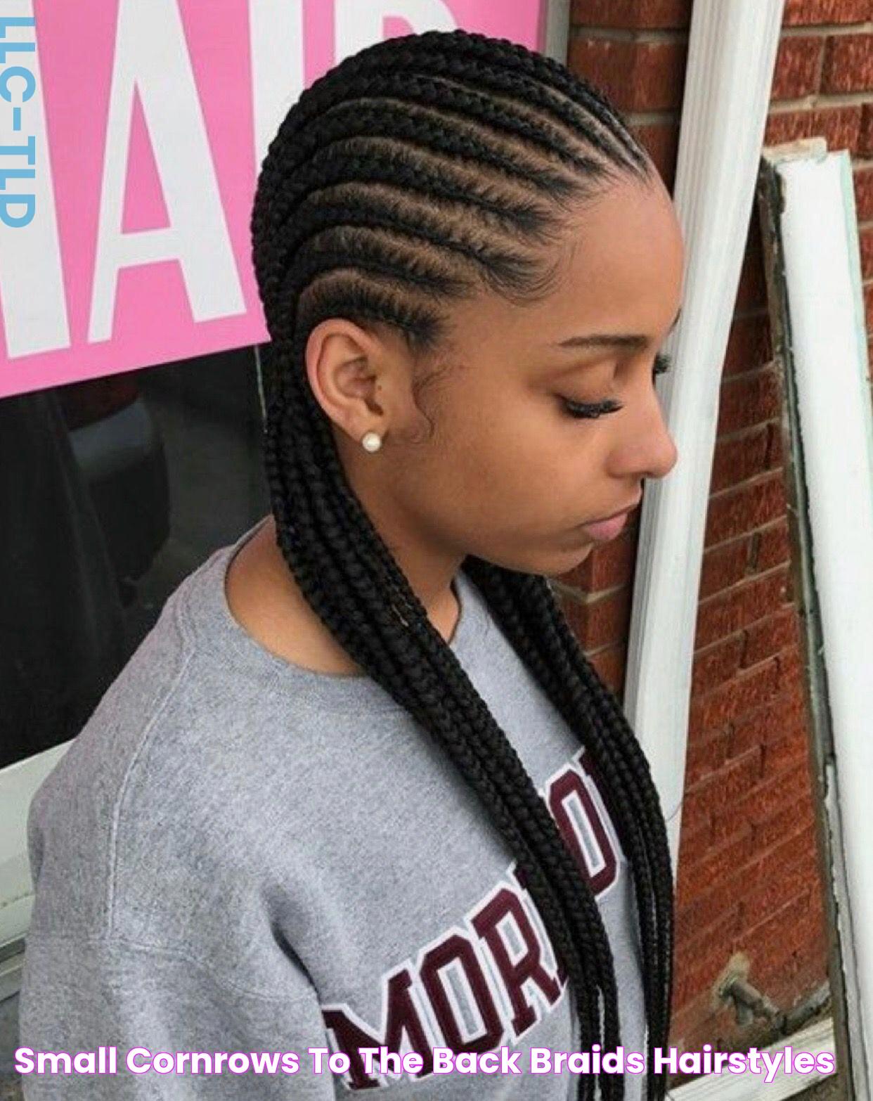 Small Cornrows To The Back Braids Hairstyles