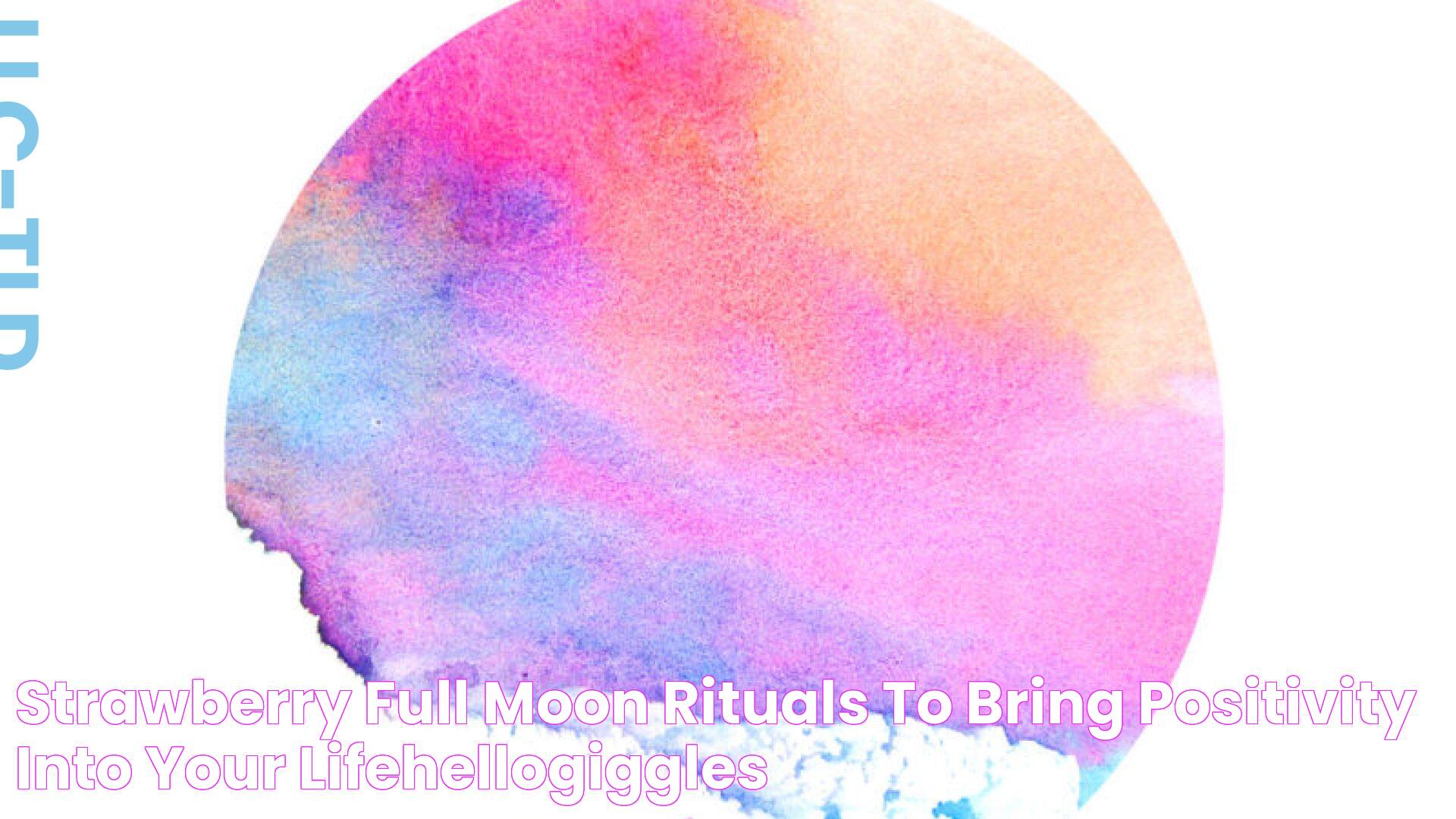 Strawberry Full Moon Rituals to Bring Positivity Into Your LifeHelloGiggles