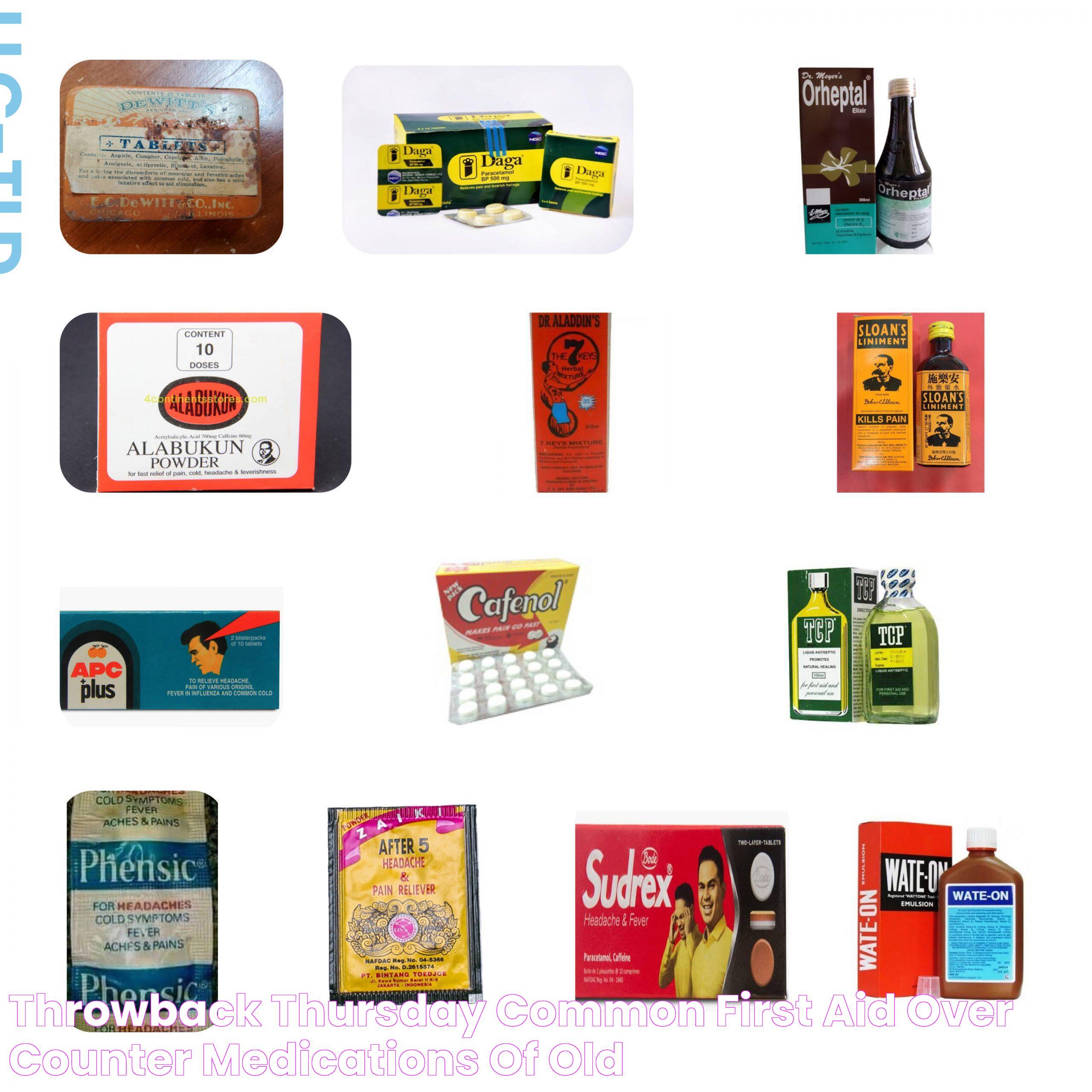 Throwback Thursday Common first aid /over counter medications of old