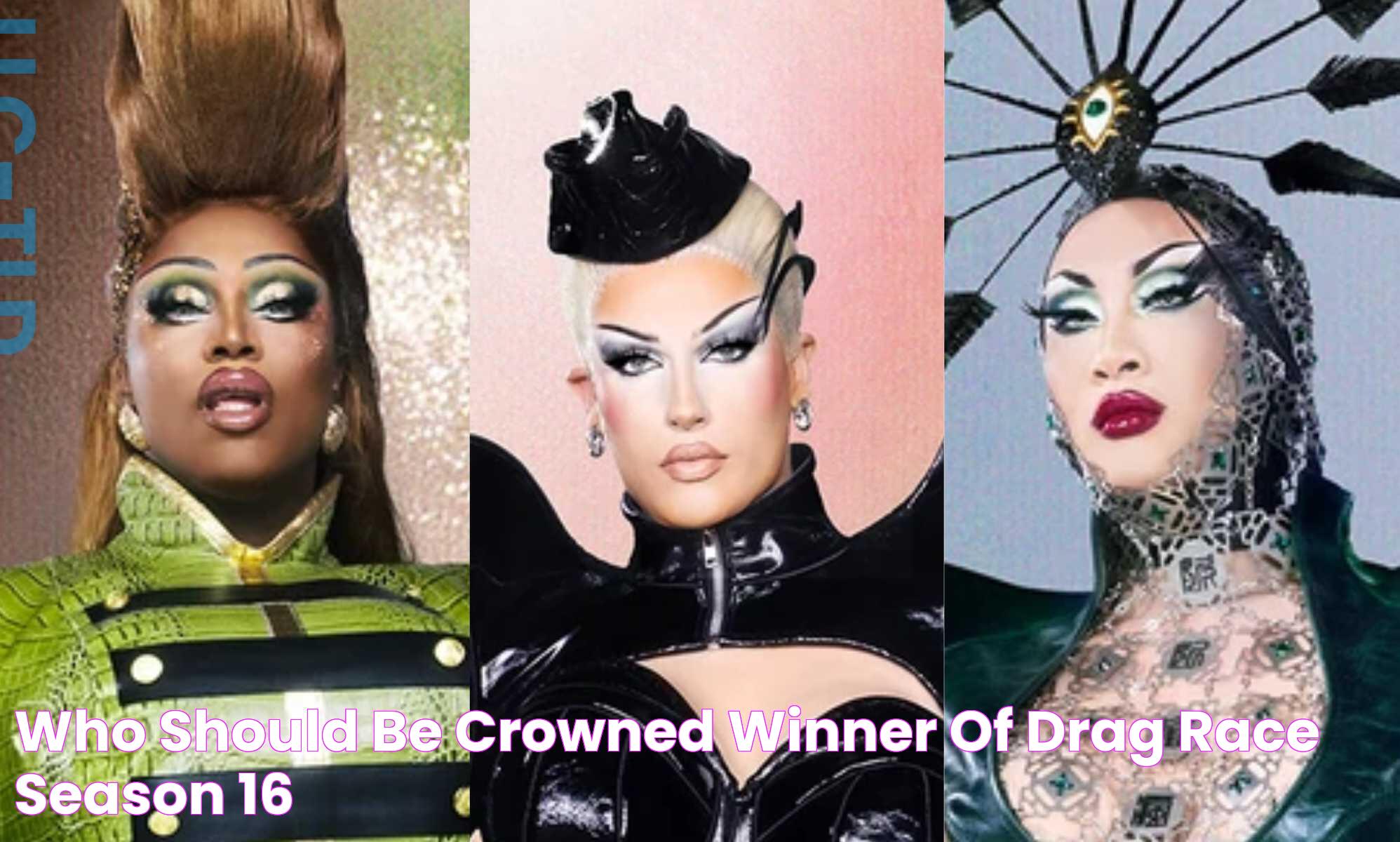 Who should be crowned winner of Drag Race season 16?