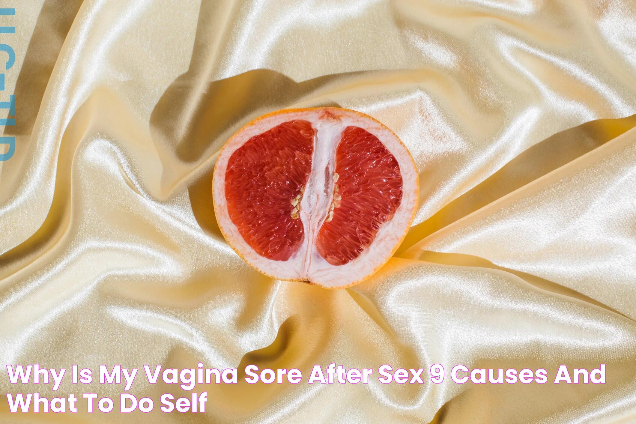 Why Is My Vagina Sore After Sex? 9 Causes and What to Do SELF