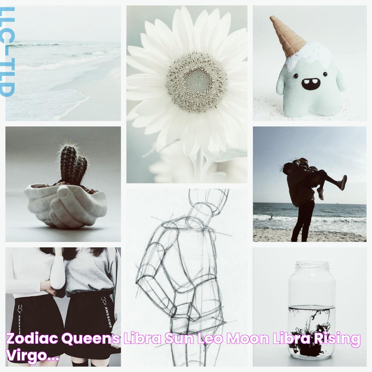 Zodiac Queens — Libra Sun Leo Moon Libra Rising Virgo...