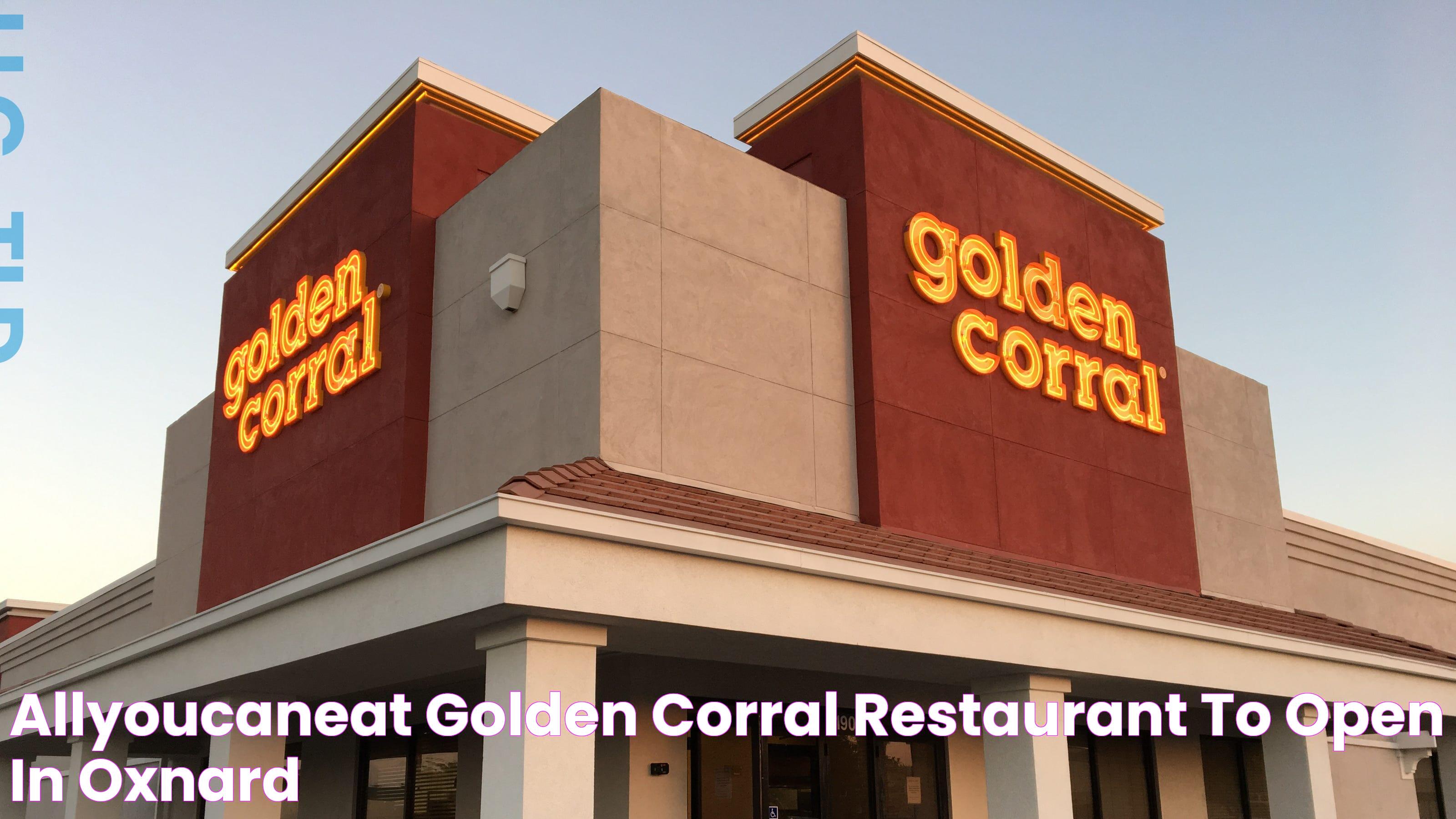 Allyoucaneat Golden Corral restaurant to open in Oxnard