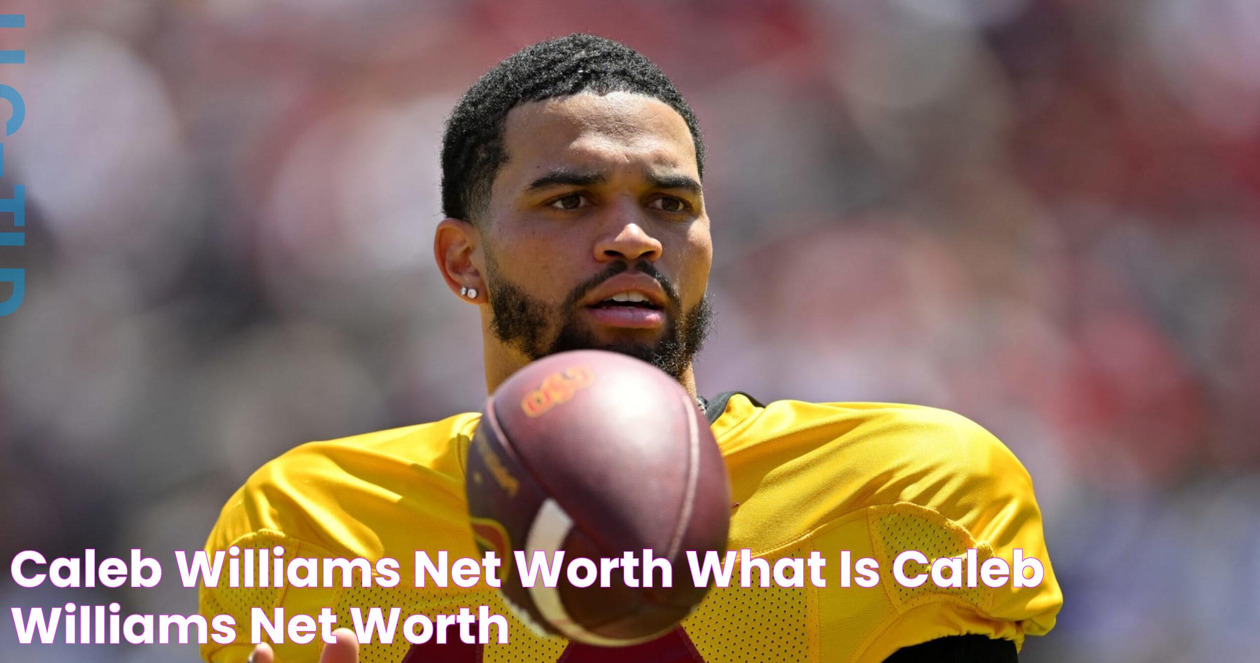 Caleb Williams net worth What is Caleb Williams net worth