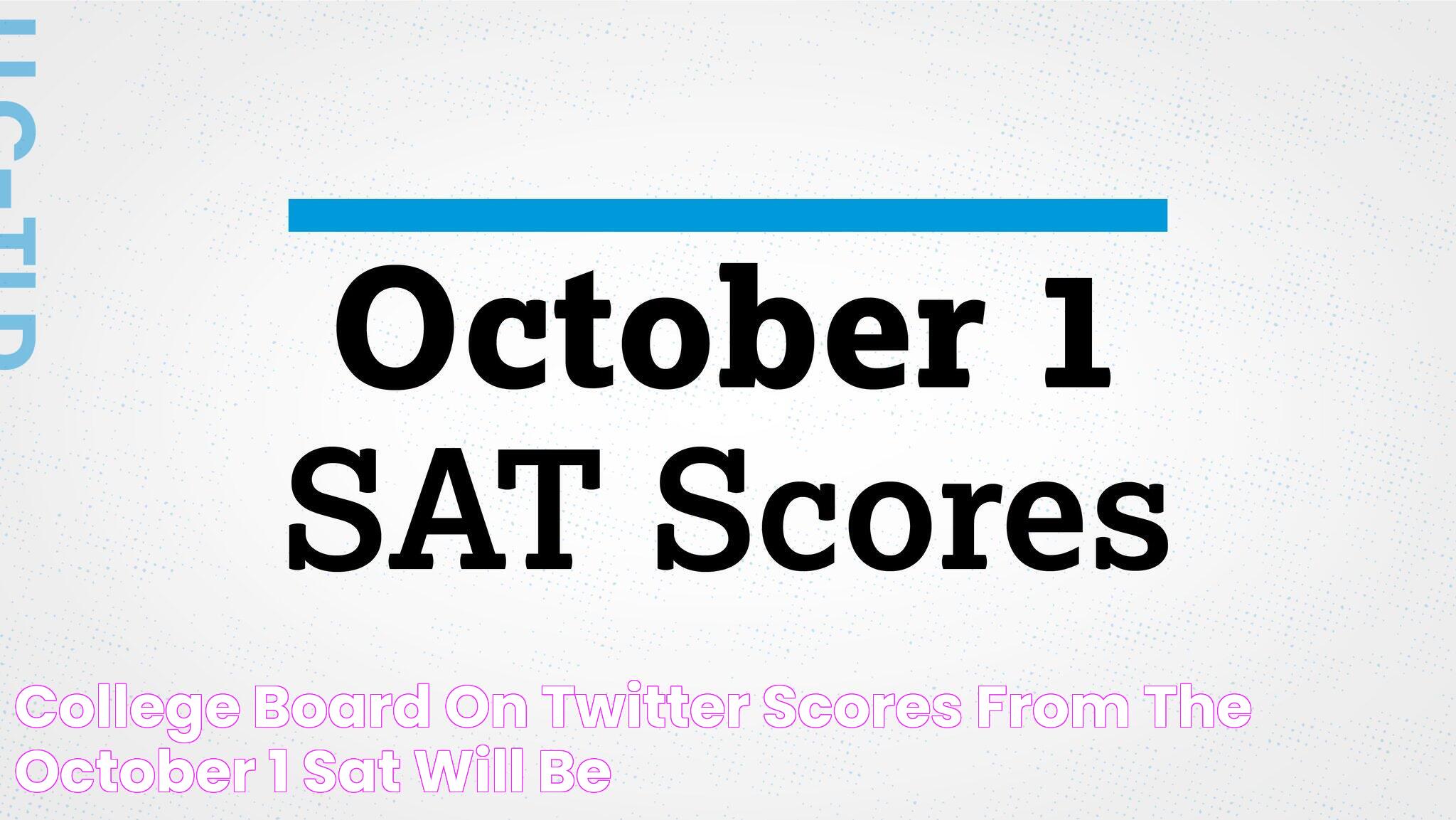 College Board on Twitter "Scores from the October 1 SAT will be