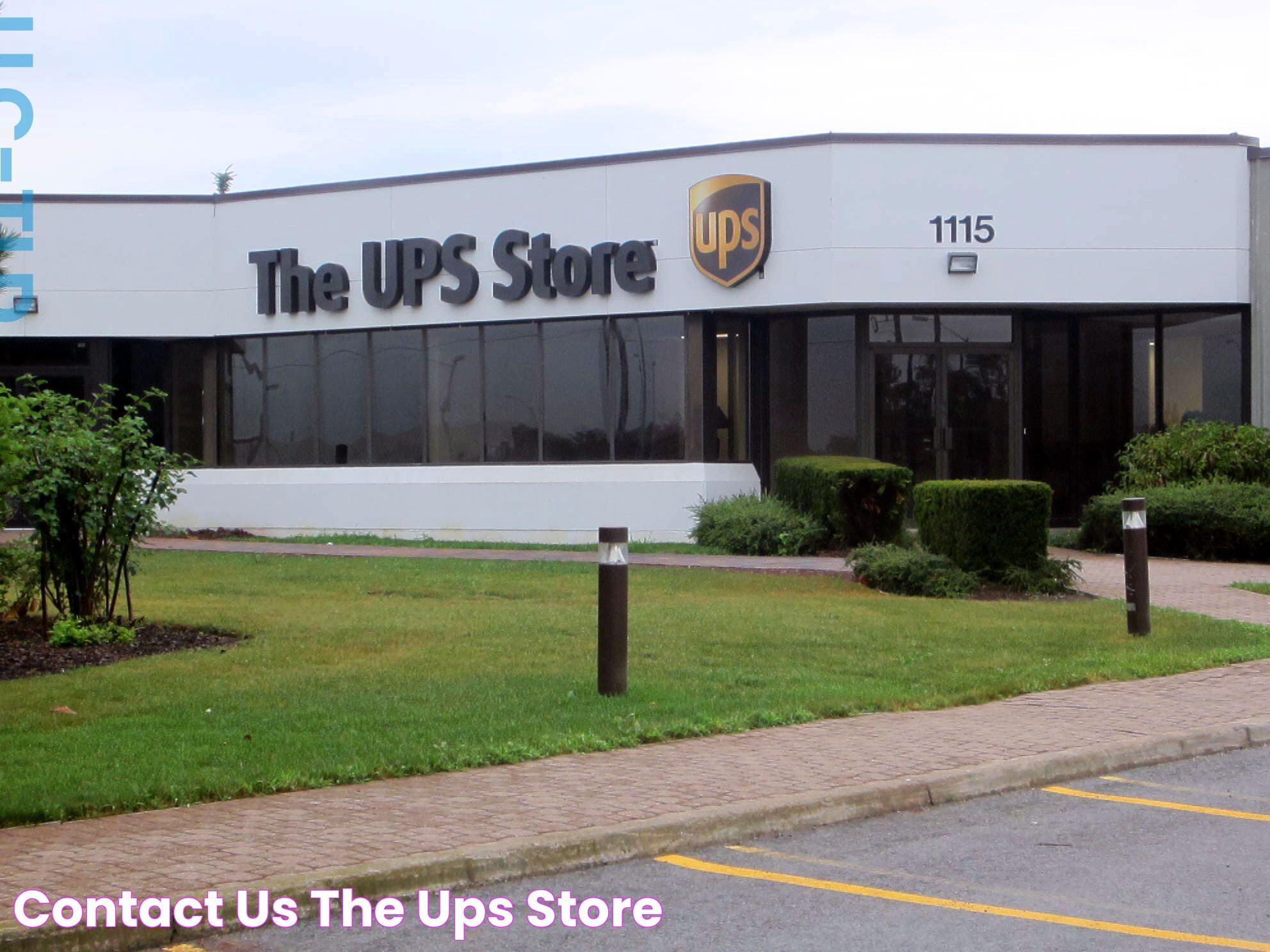 Contact Us The UPS Store