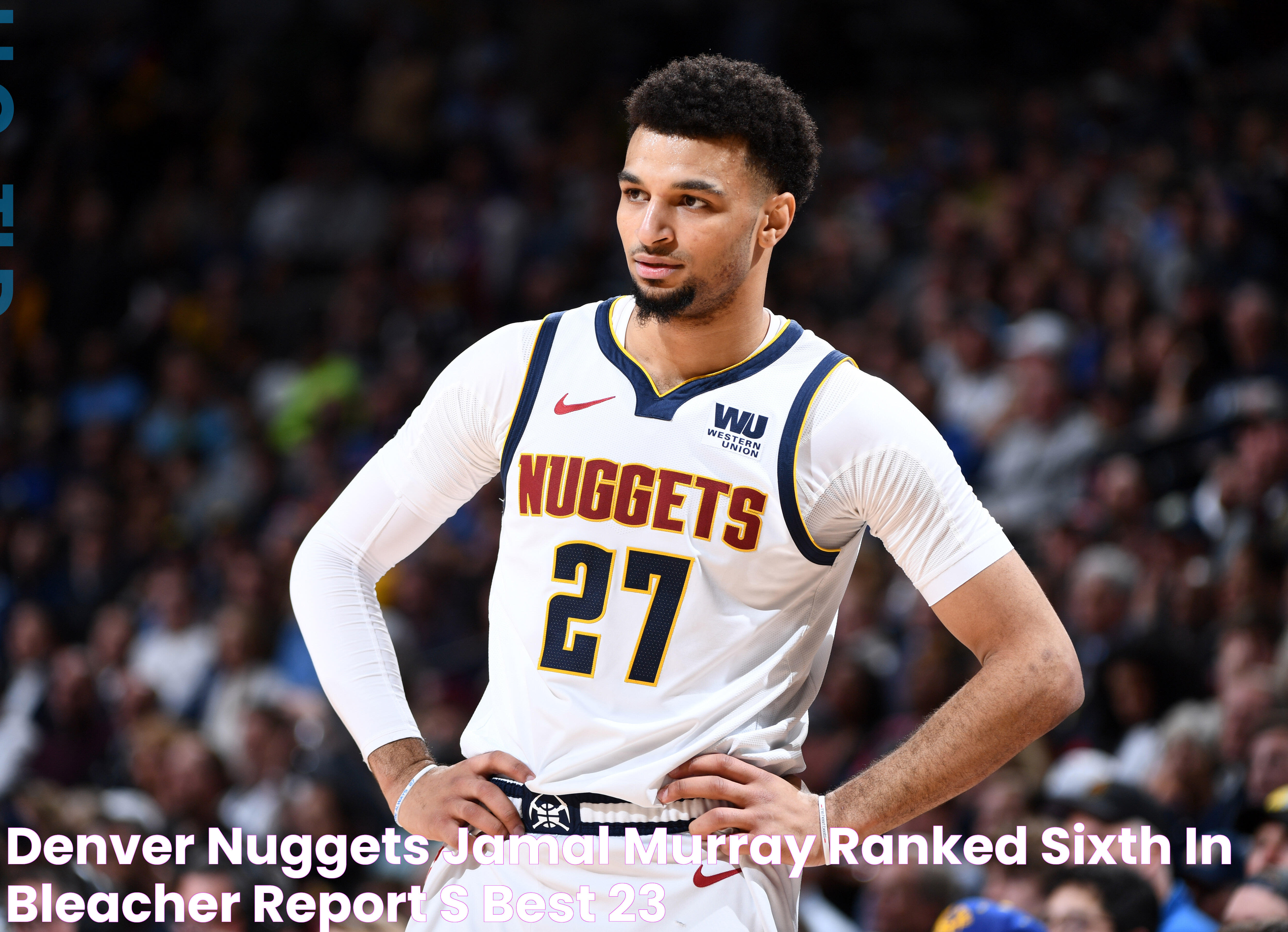 Denver Nuggets’ Jamal Murray ranked sixth in Bleacher Report’s Best 23