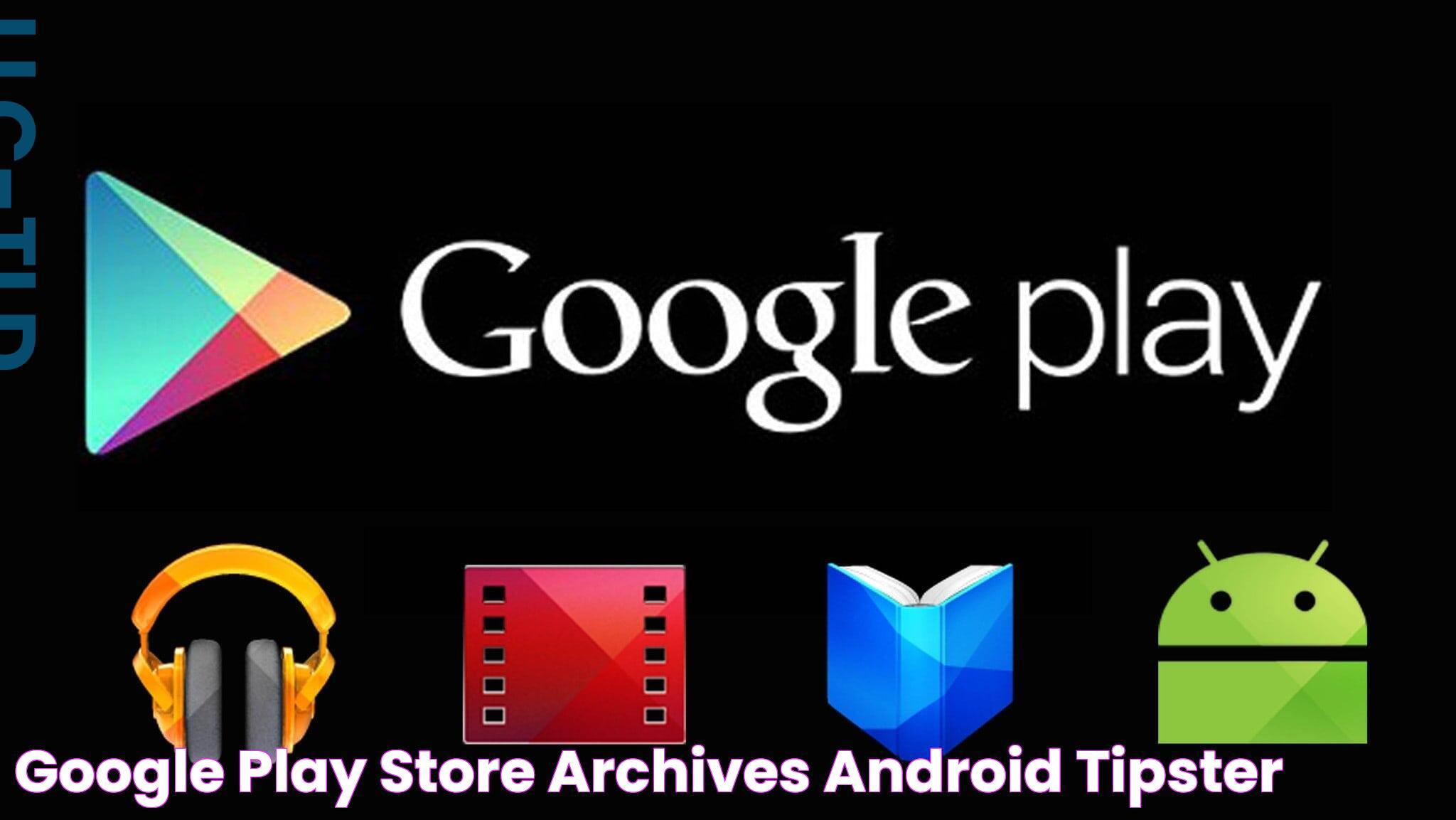 Google Play Store Archives ⋆ Android Tipster