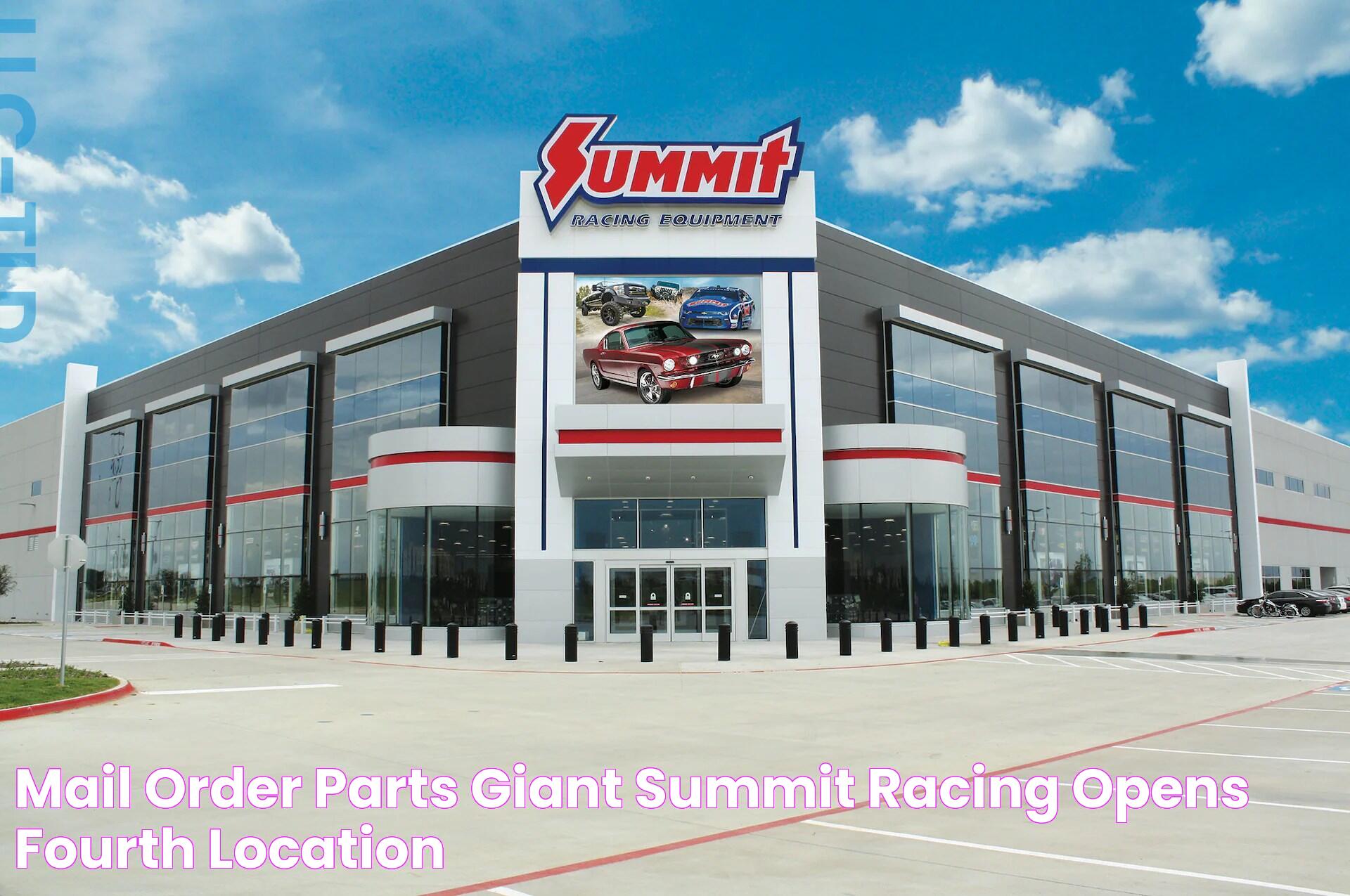 Mail Order Parts Giant Summit Racing Opens Fourth Location