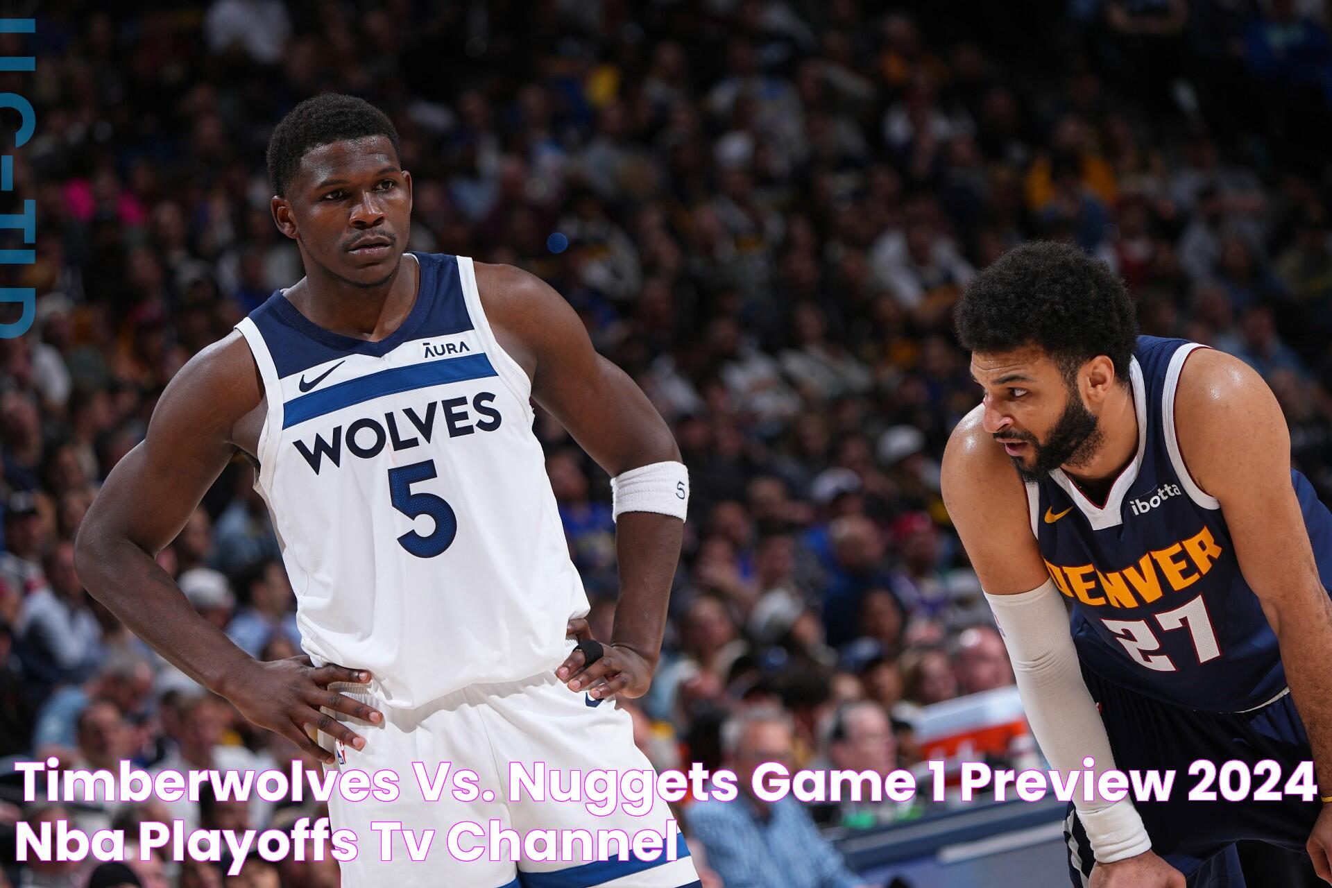 Timberwolves vs. Nuggets Game 1 preview 2024 NBA Playoffs, TV channel