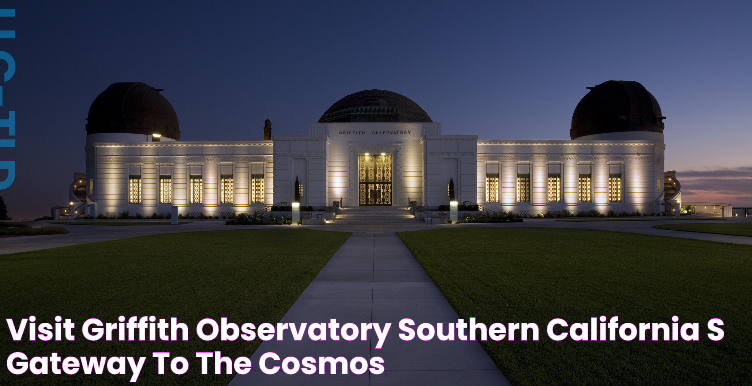 Visit Griffith Observatory Southern California’s gateway to the cosmos!