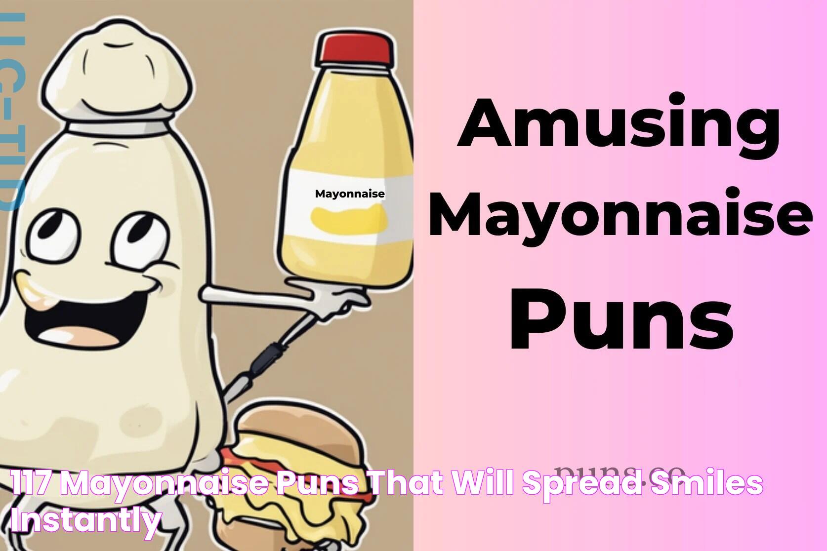 117 Mayonnaise Puns That Will Spread Smiles Instantly!