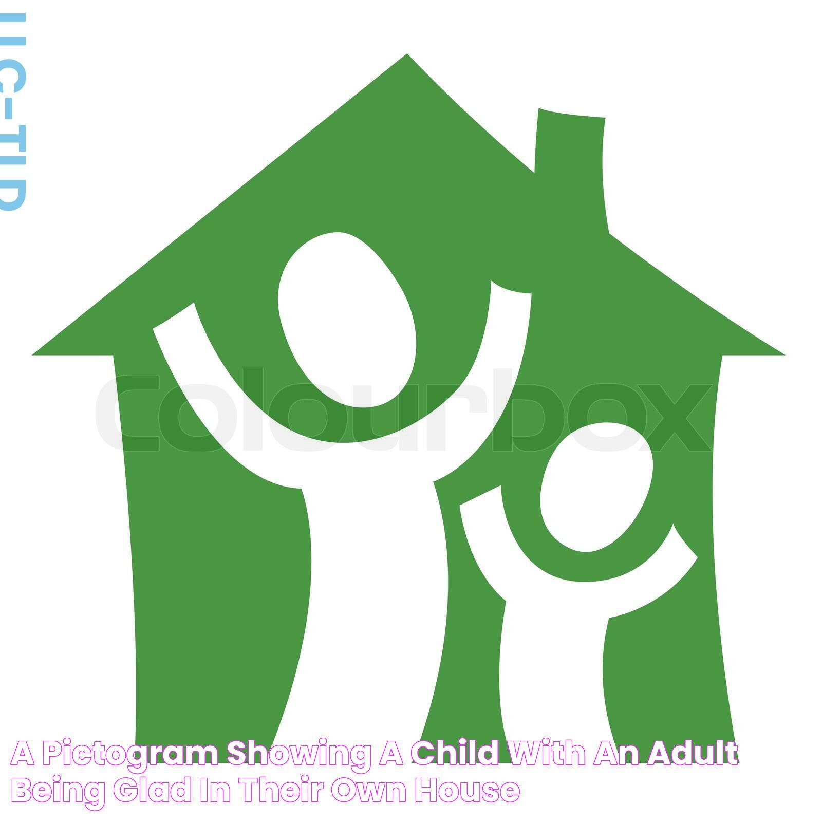 A pictogram showing a child with an adult being glad in their own house