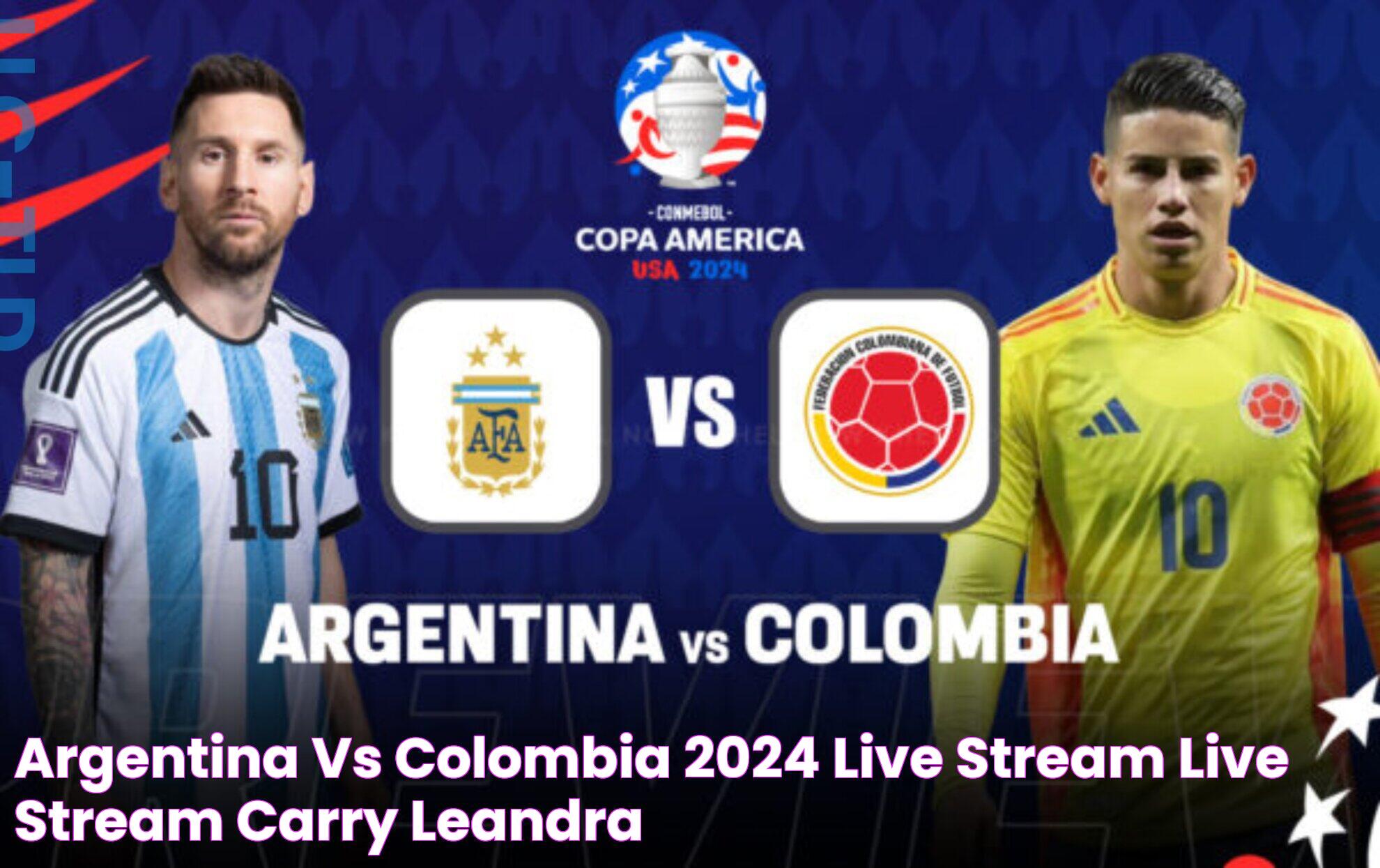 Argentina Vs Colombia 2024 Live Stream Live Stream Carry Leandra