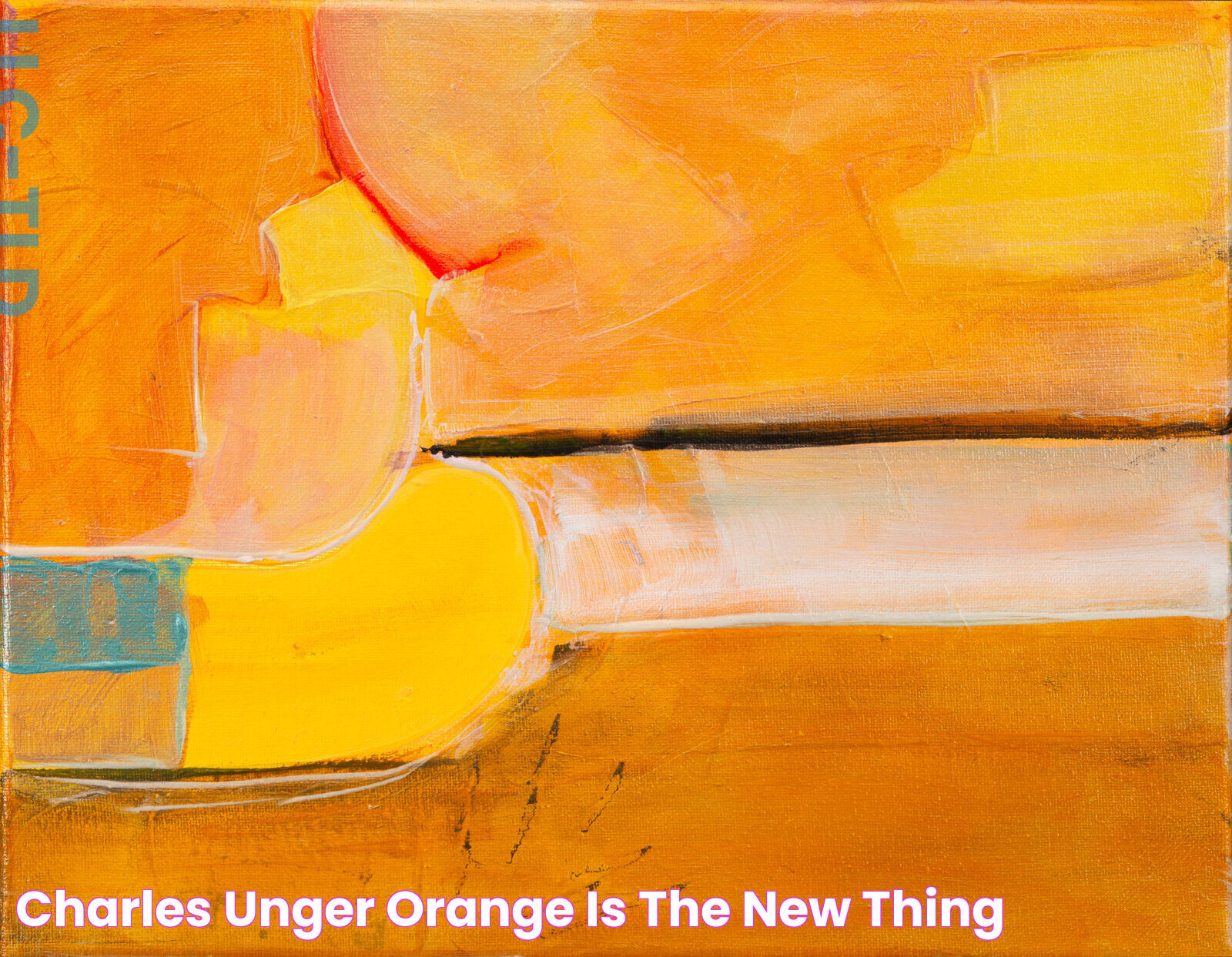 Charles Unger “Orange is the new thing”