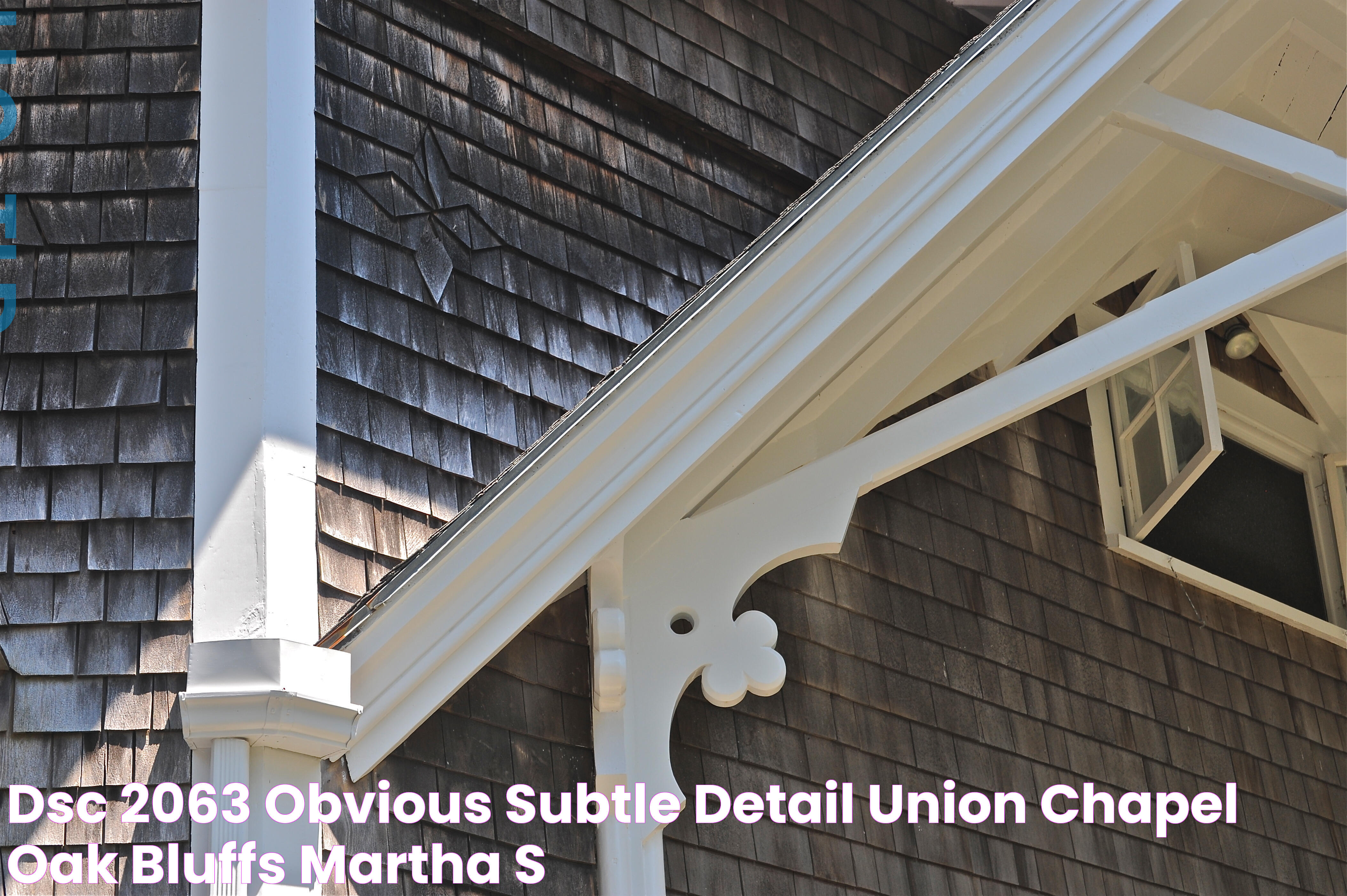 DSC_2063 Obvious, subtle detail; Union Chapel; Oak Bluffs, Martha’s