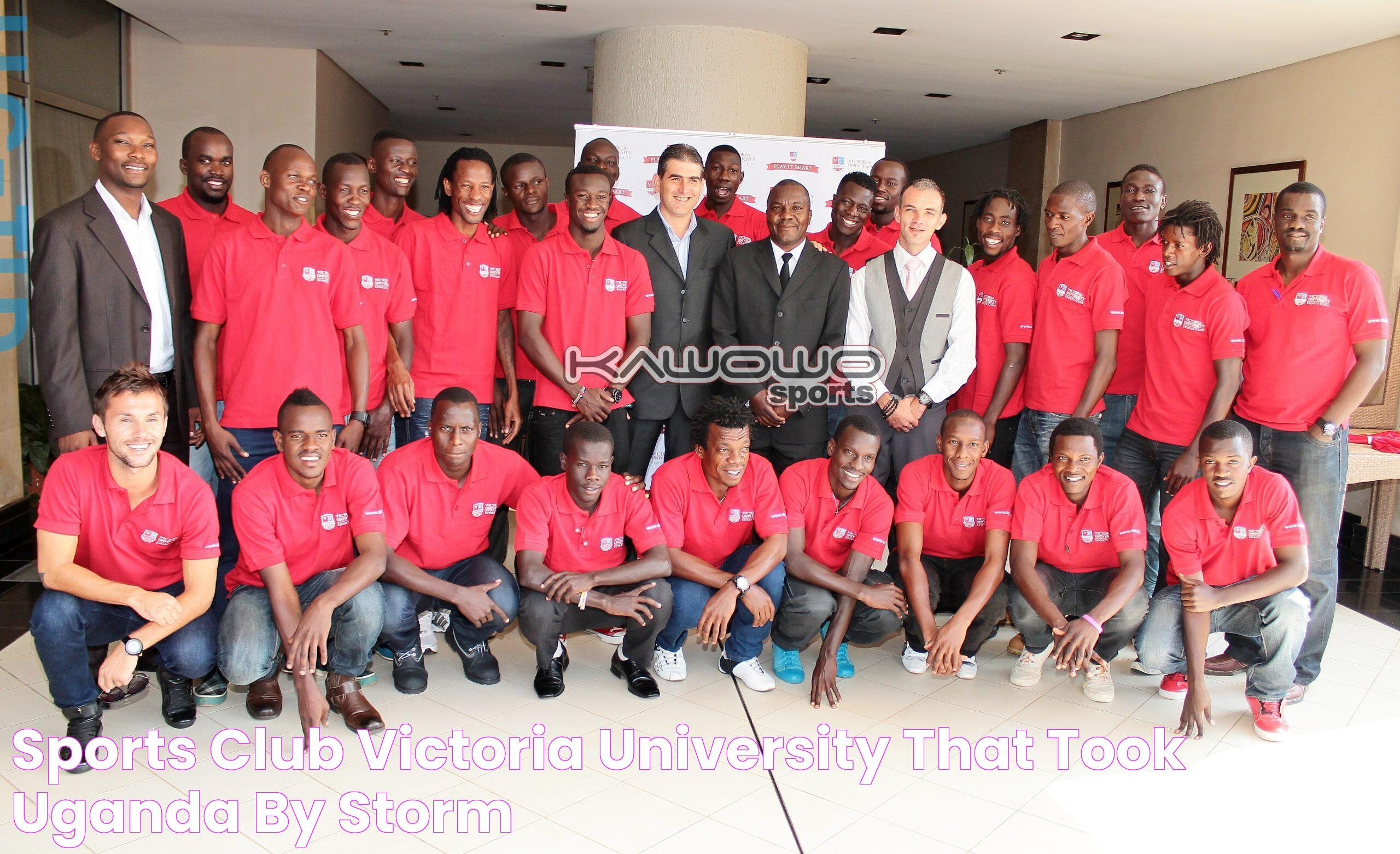 Sports Club Victoria University that took Uganda by storm