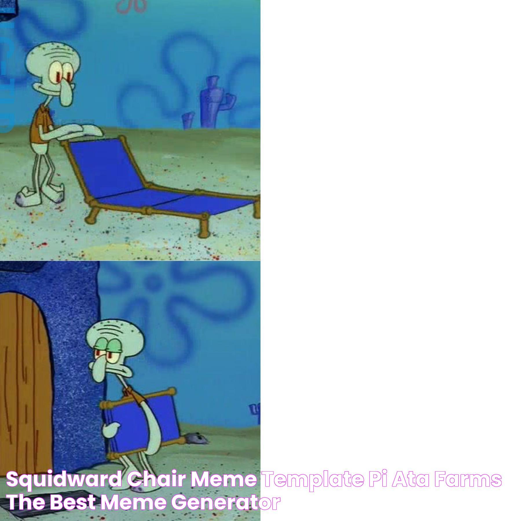 Squidward chair Meme Template Piñata Farms The best meme generator