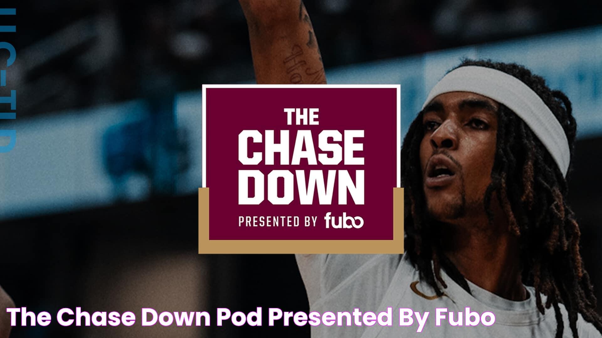 The Chase Down Pod presented by fubo