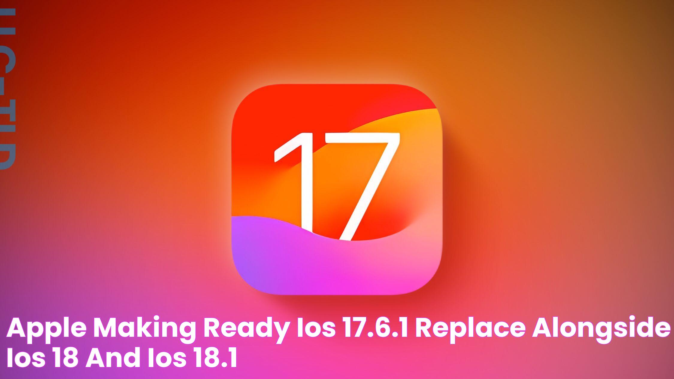 Apple Making ready iOS 17.6.1 Replace Alongside iOS 18 and iOS 18.1